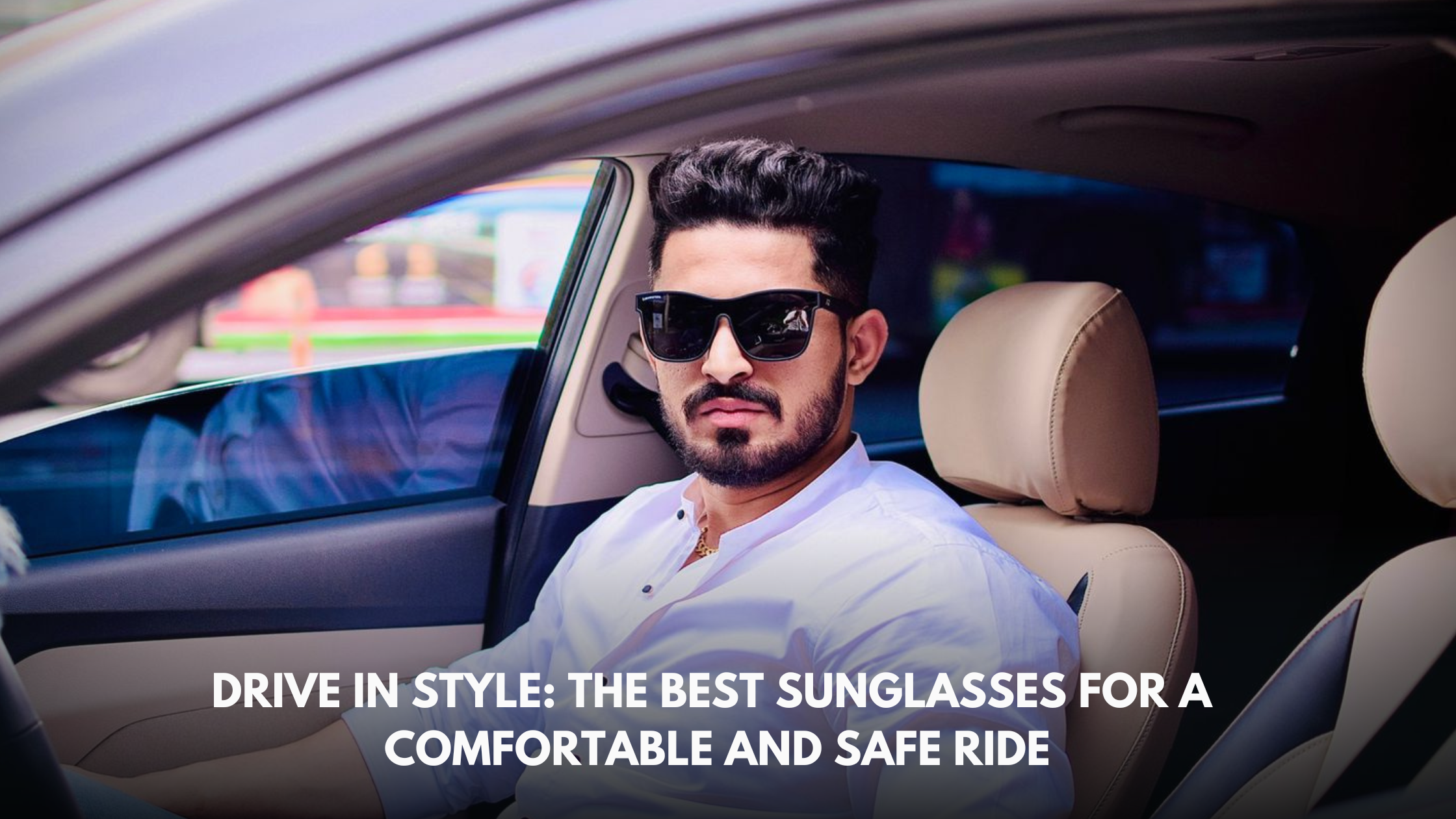 Drive in Style: The Best Sunglasses for a Comfortable and Safe Ride