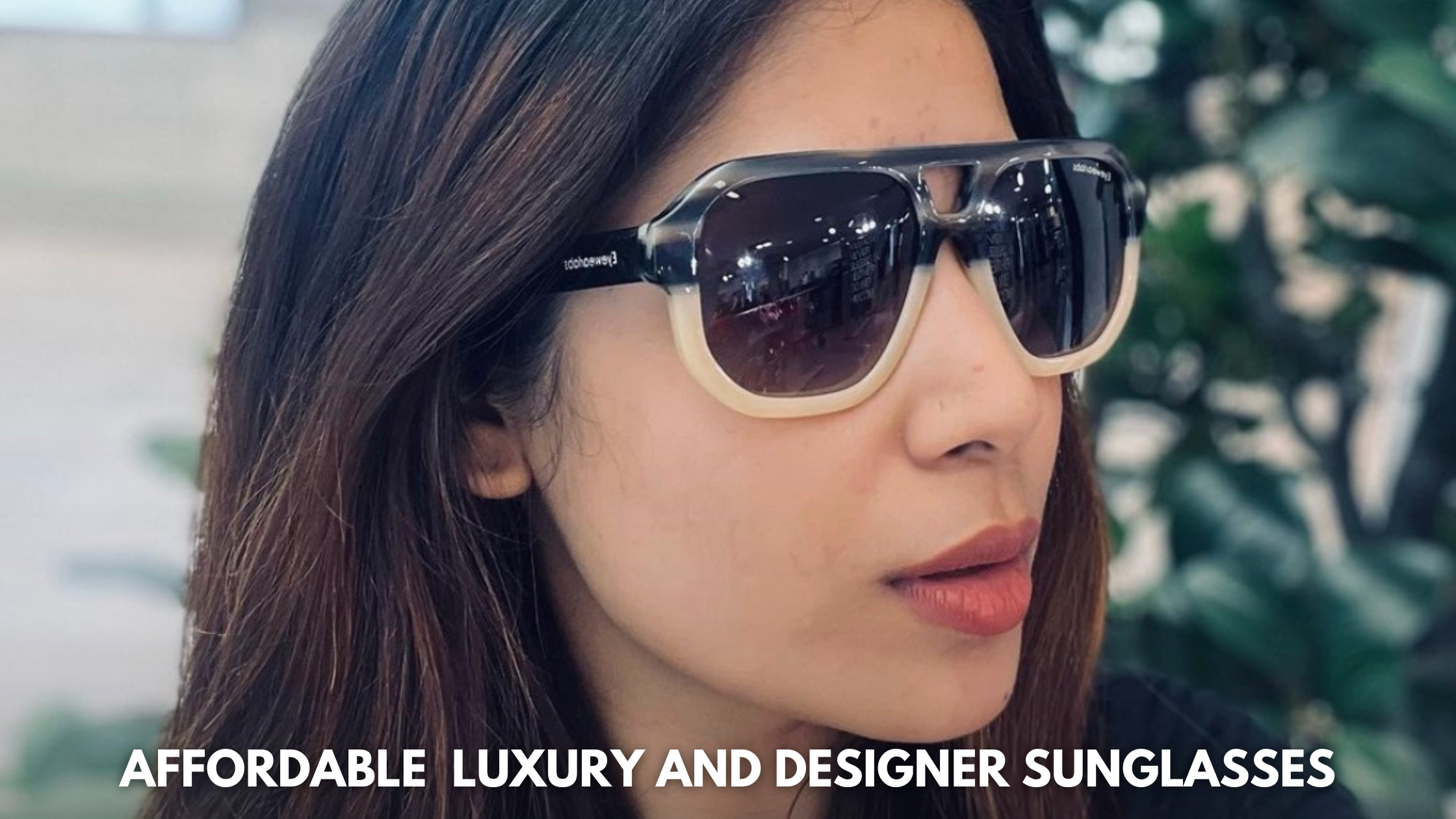 Affordable Luxury and Designer Sunglasses Eyewearlabs