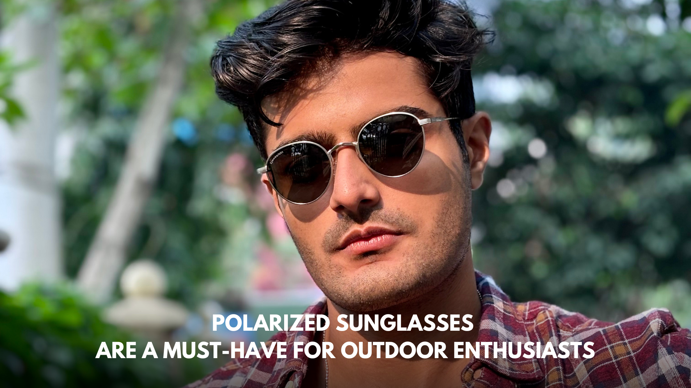 Polarized Sunglasses Are a Must-Have for Outdoor Enthusiasts