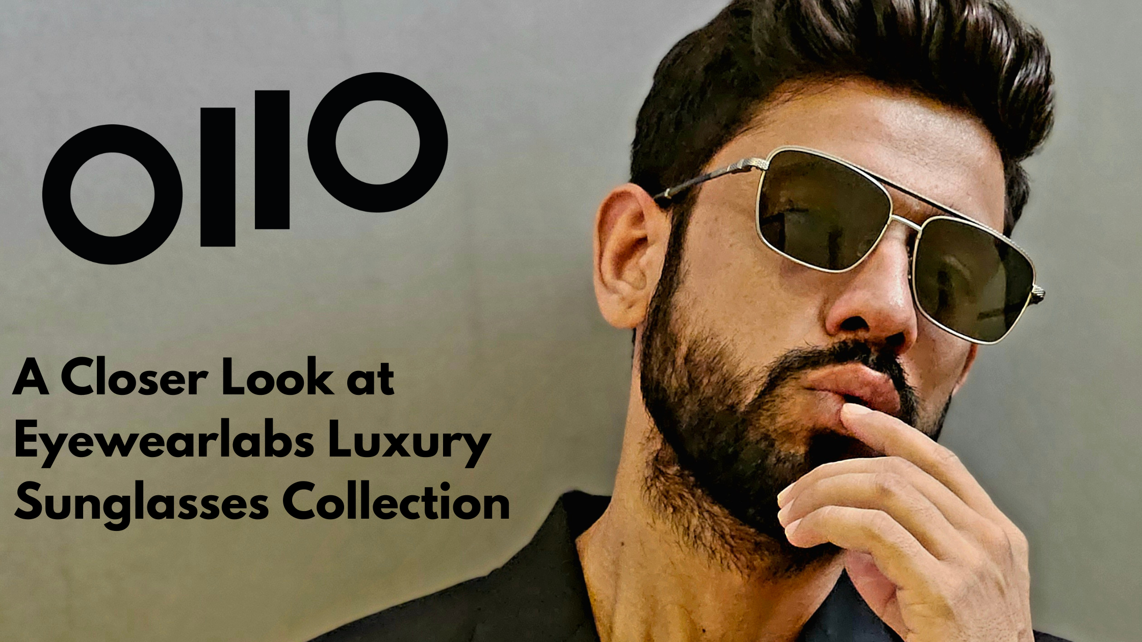 A Closer Look at EyewearLabs Luxury Sunglasses Collection