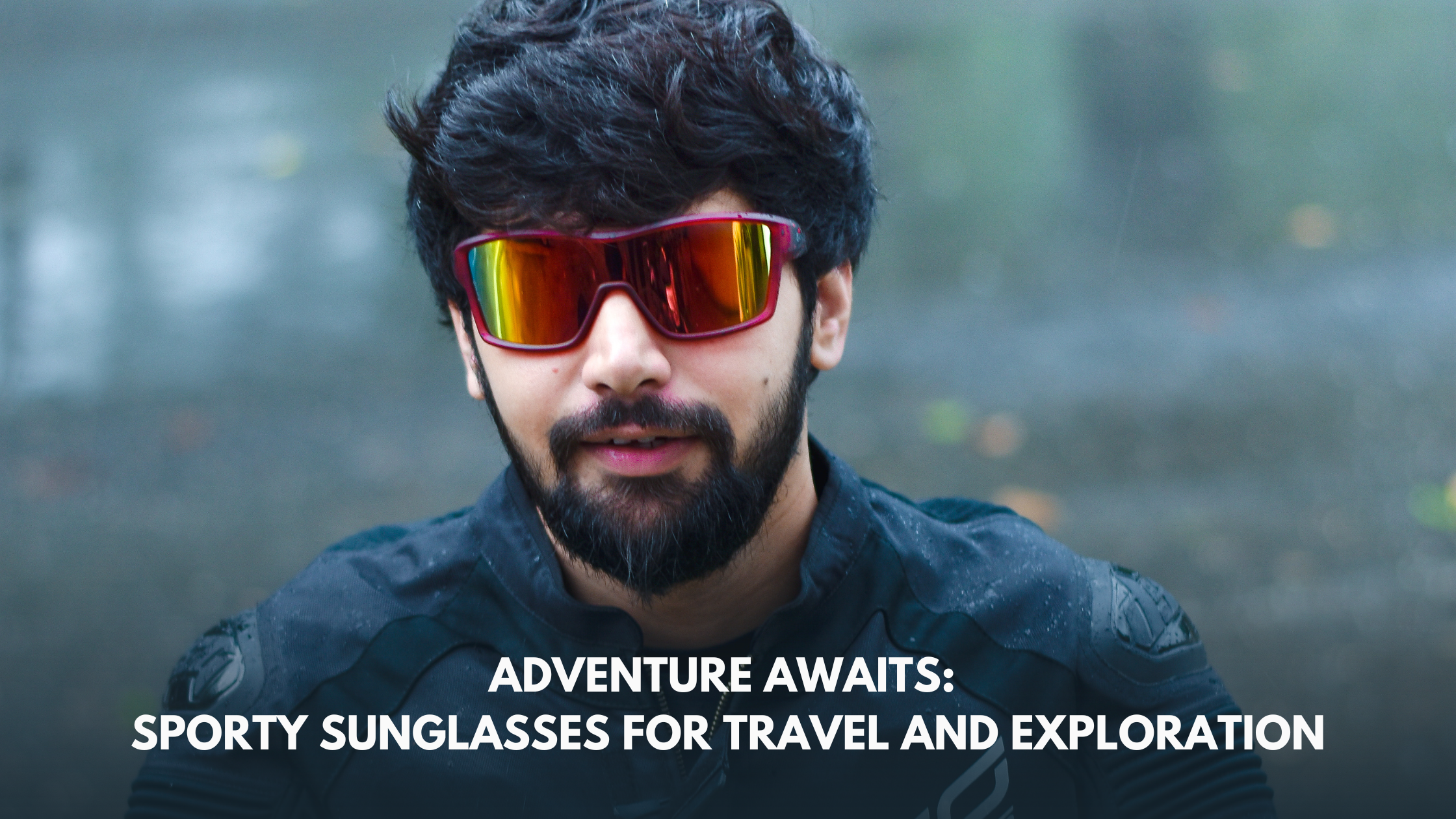 Adventure Awaits: Sporty Sunglasses for Travel and Exploration