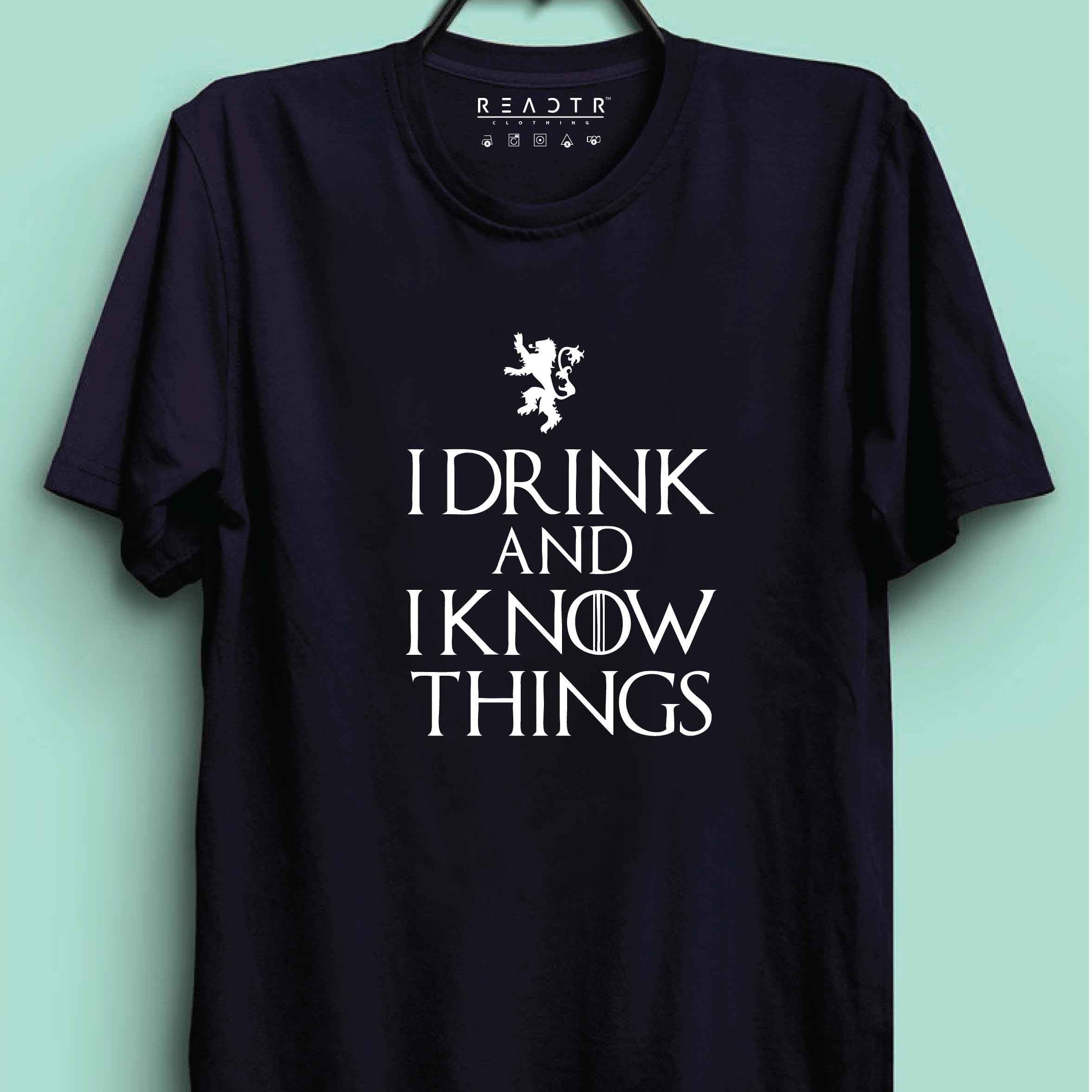 I Drink and I Know things Reactr Tshirts For Men - Eyewearlabs