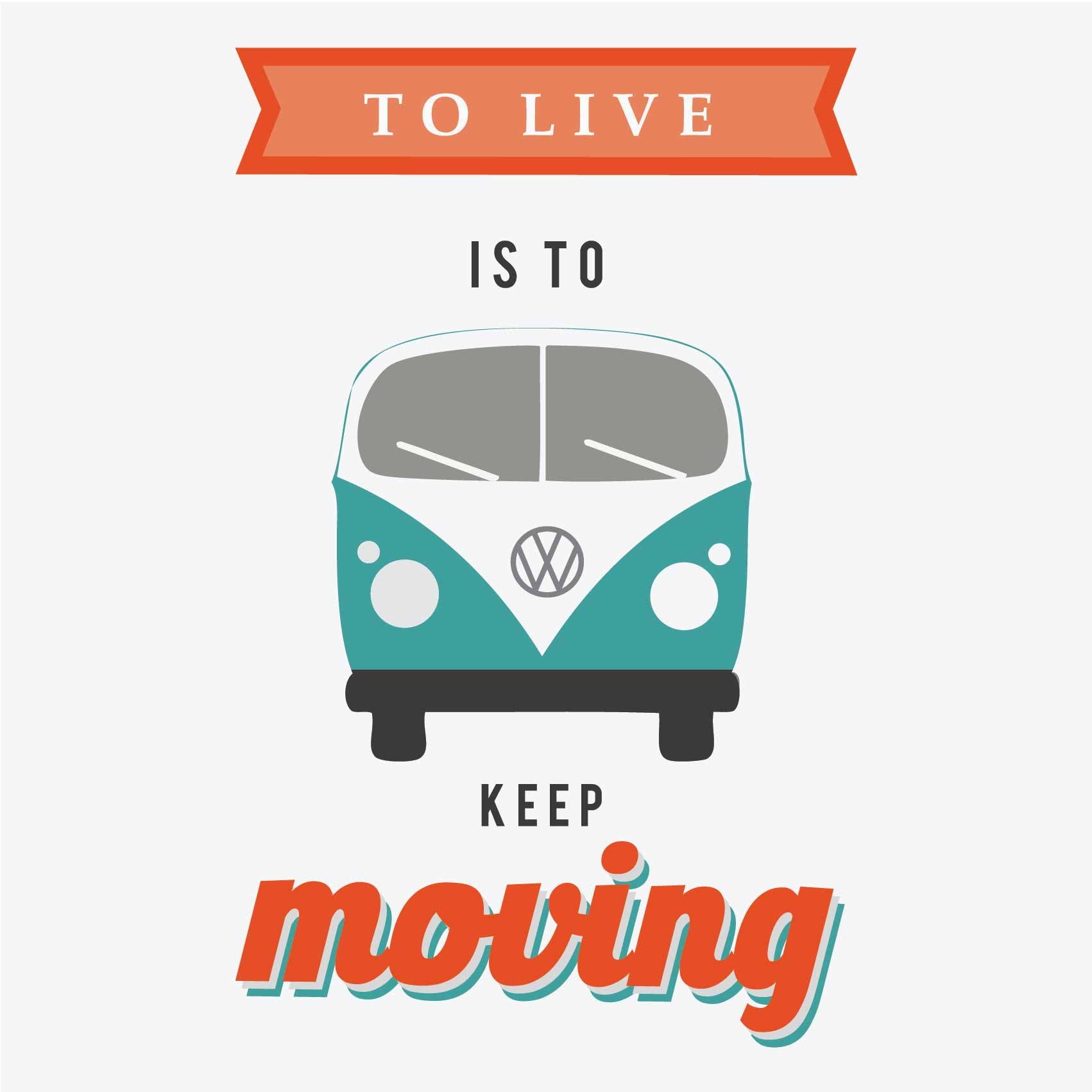 To Live Is To Keep Moving - Eyewearlabs