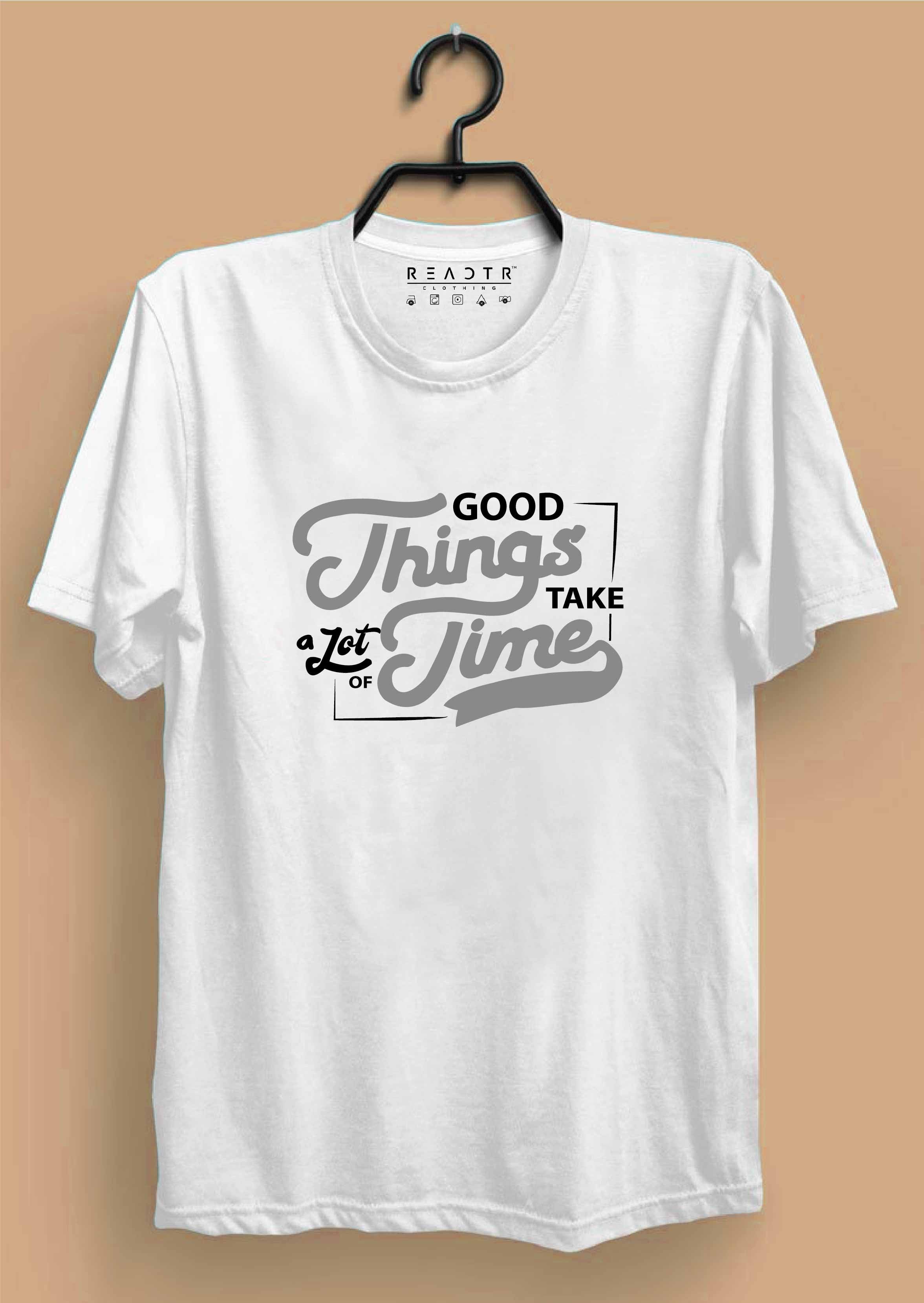 Good Things Take Time Reactr Tshirts For Men Eyewearlabs