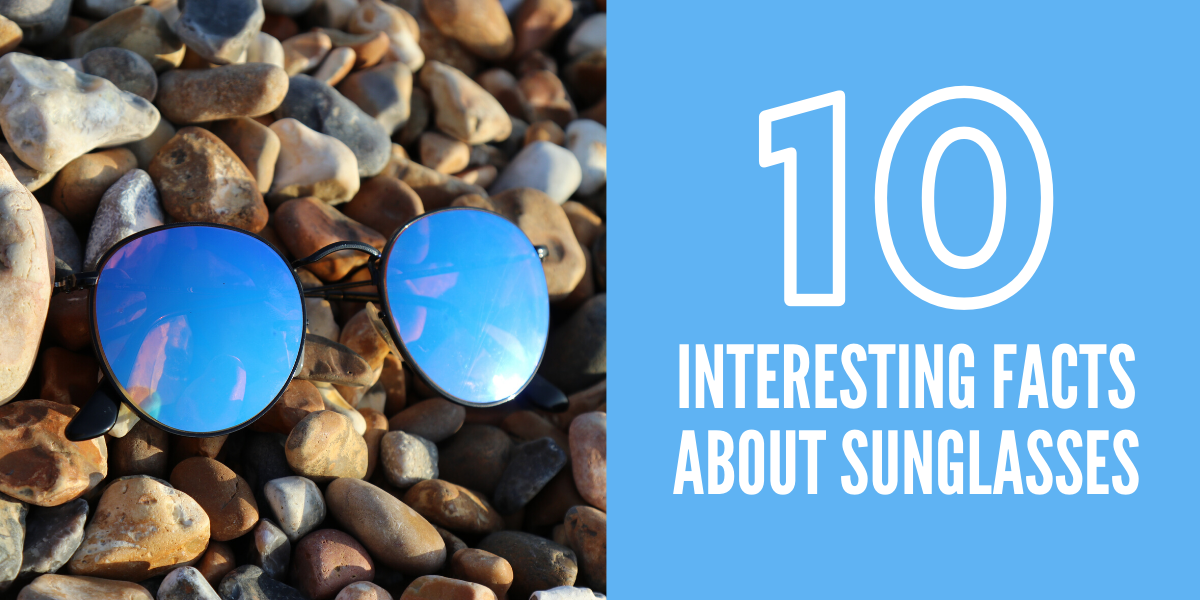 10 Interesting Facts About Sunglasses
