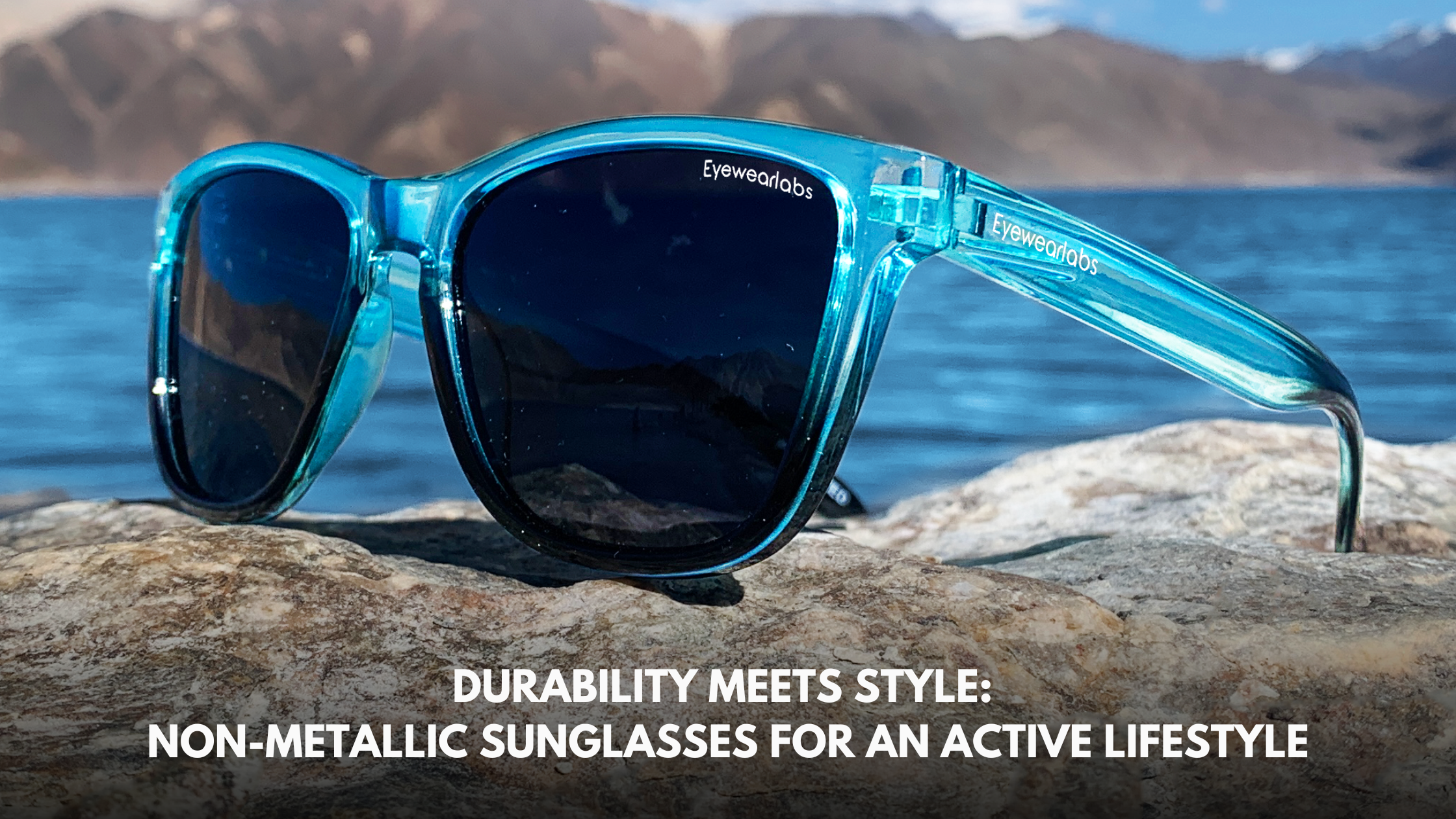Durability Meets Style: Non-Metallic Sunglasses for an Active Lifestyle