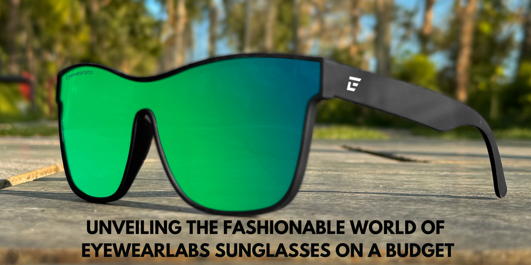 Unveiling the Fashionable World of Eyewearlabs Sunglasses on a Budget