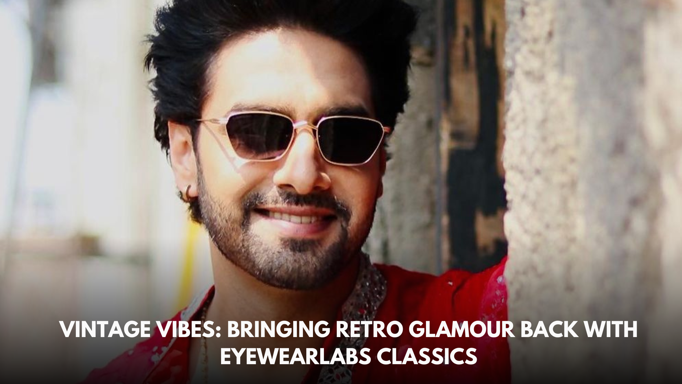 Vintage Vibes: Bringing Retro Glamour Back with Eyewearlabs Classics