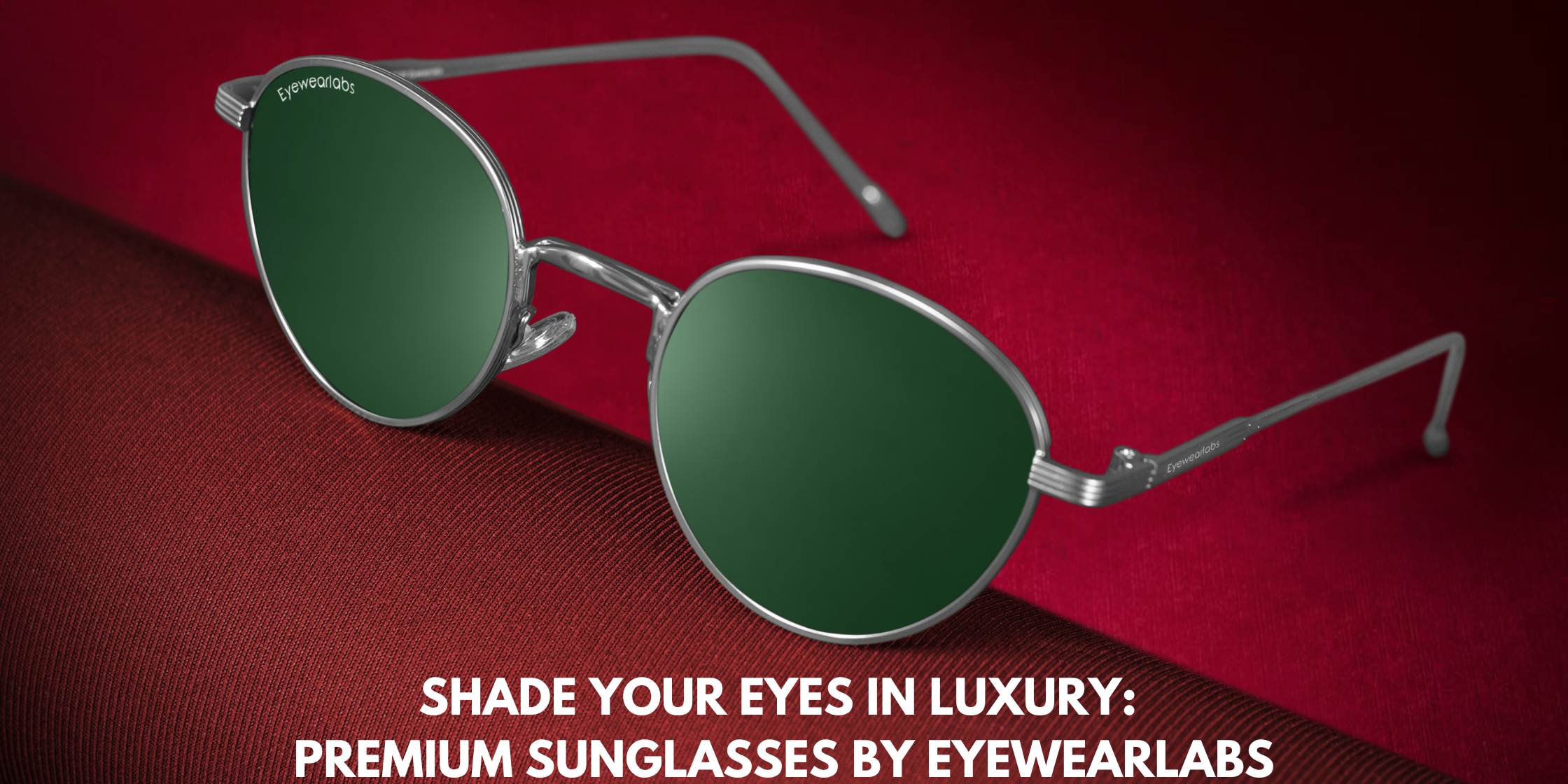 Shade Your Eyes in Luxury: Premium Sunglasses by Eyewearlabs