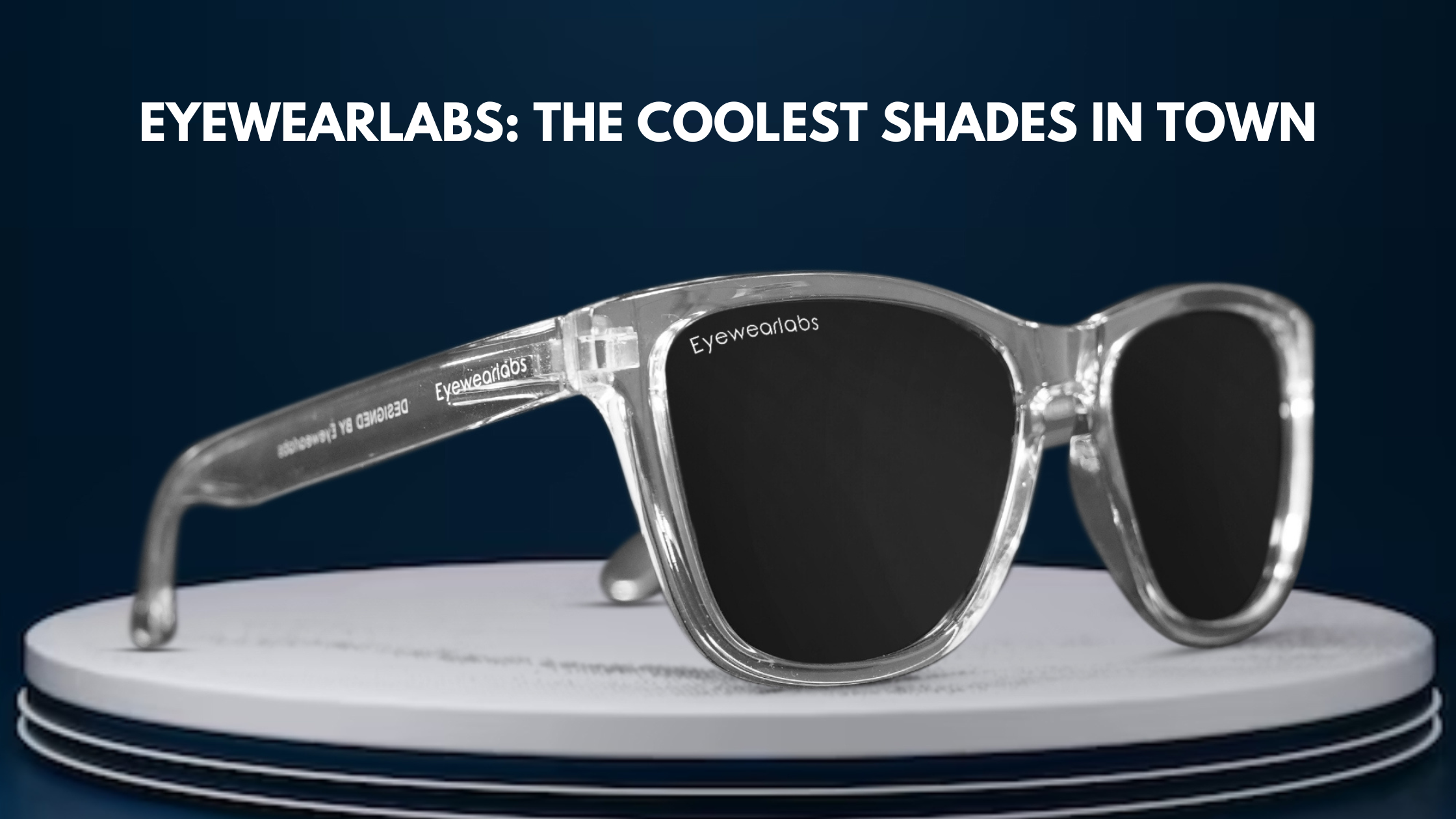 Eyewearlabs: The Coolest Shades in Town