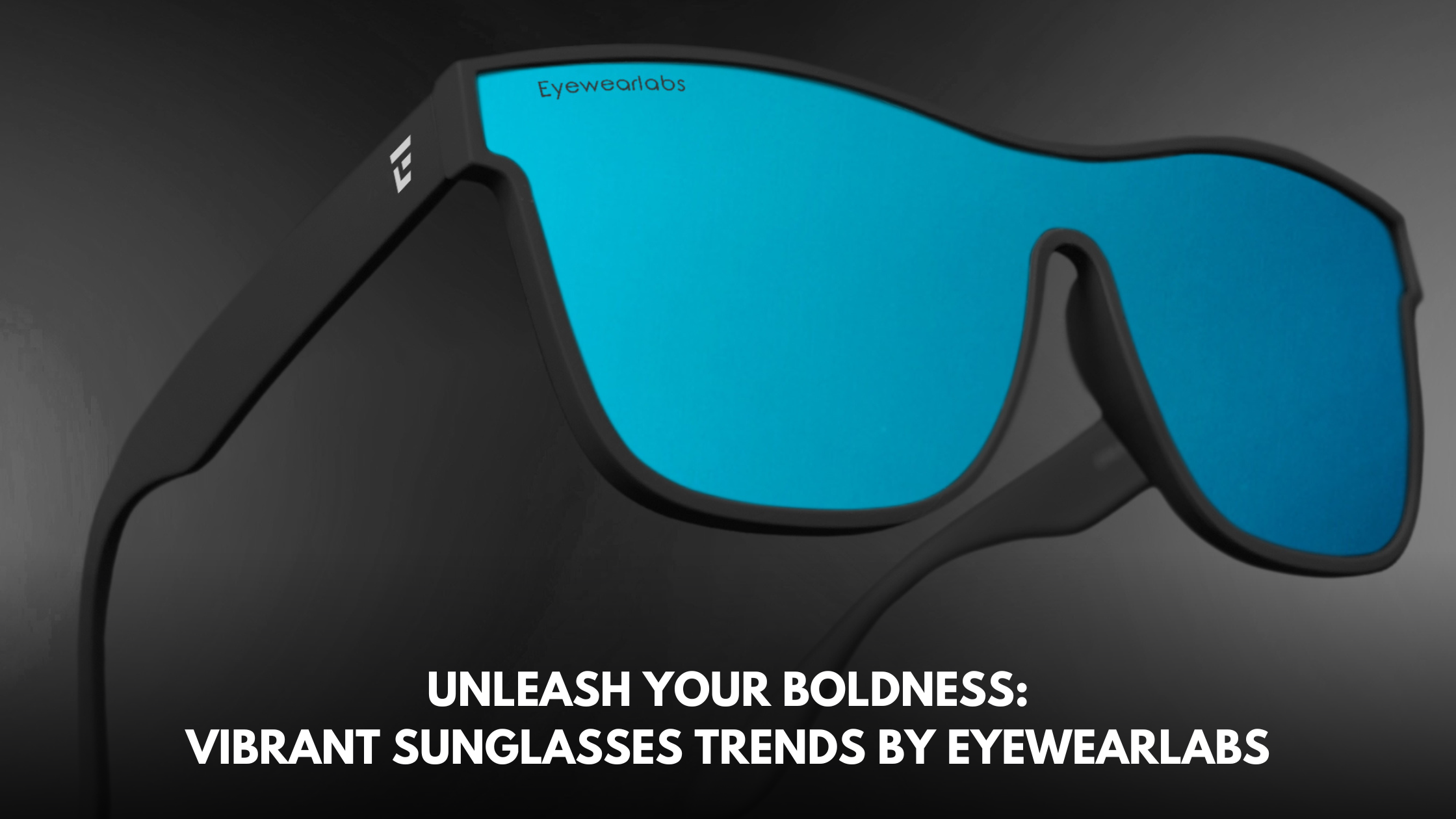 Unleash Your Boldness: Vibrant Sunglasses Trends by Eyewearlabs