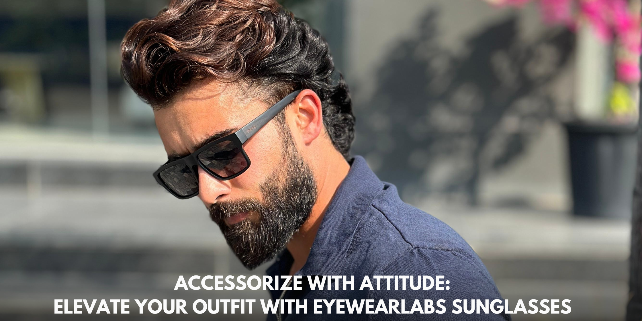 Accessorize with Attitude: Elevate Your Outfit with Eyewearlabs Sunglasses