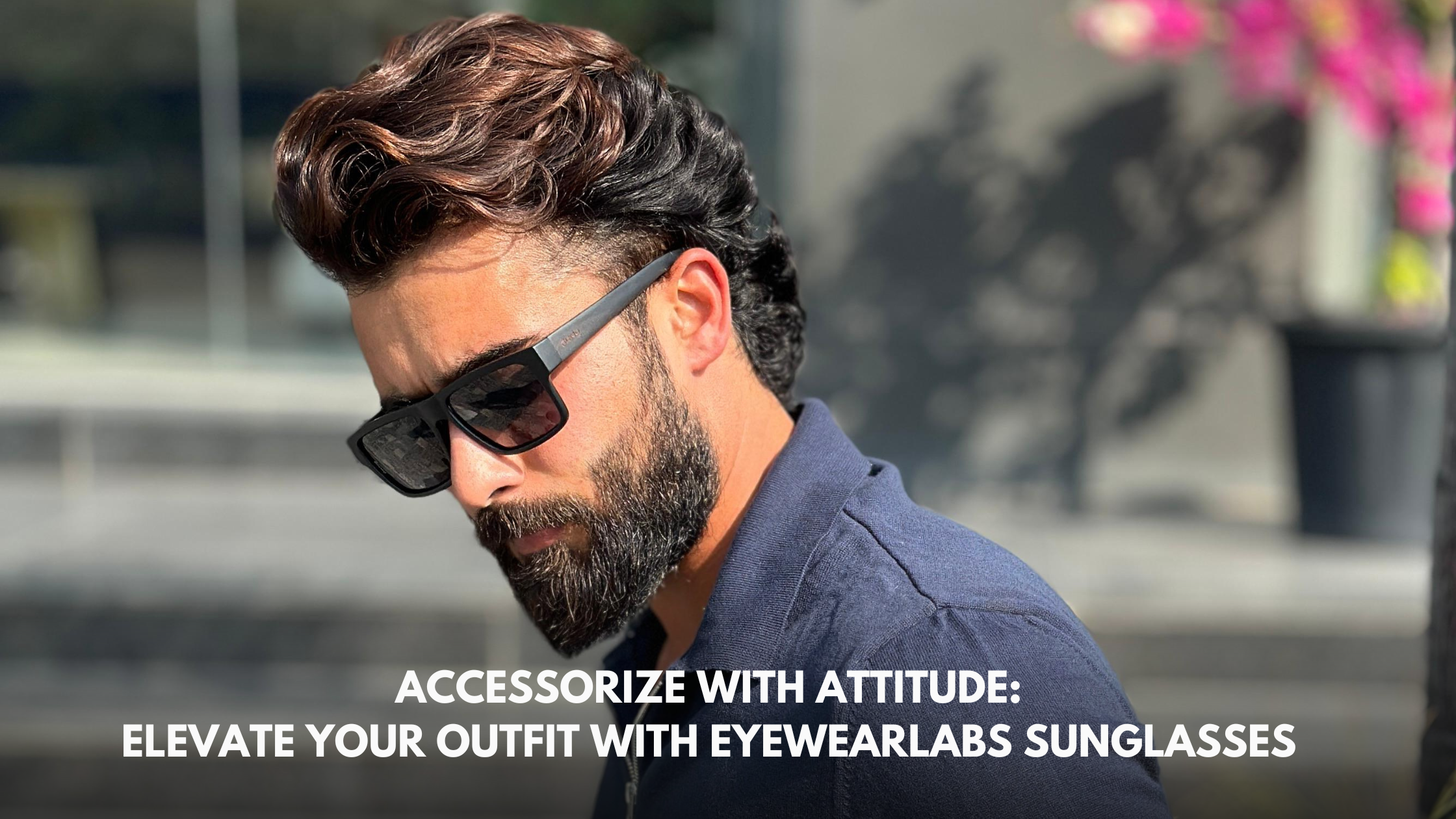 Accessorize with Attitude: Elevate Your Outfit with Eyewearlabs Sunglasses