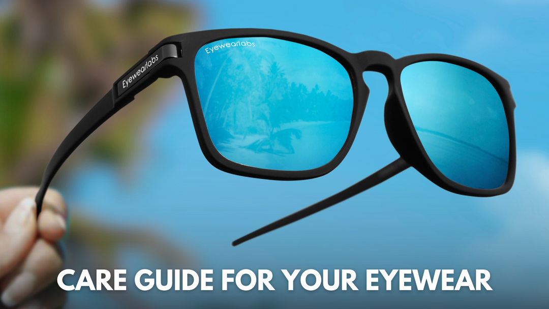 Care guide For Your Eyewear Eyewearlabs