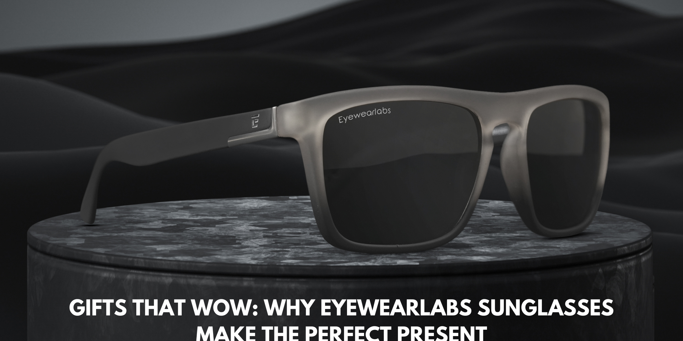 Gifts That Wow: Why Eyewearlabs Sunglasses Make the Perfect Present