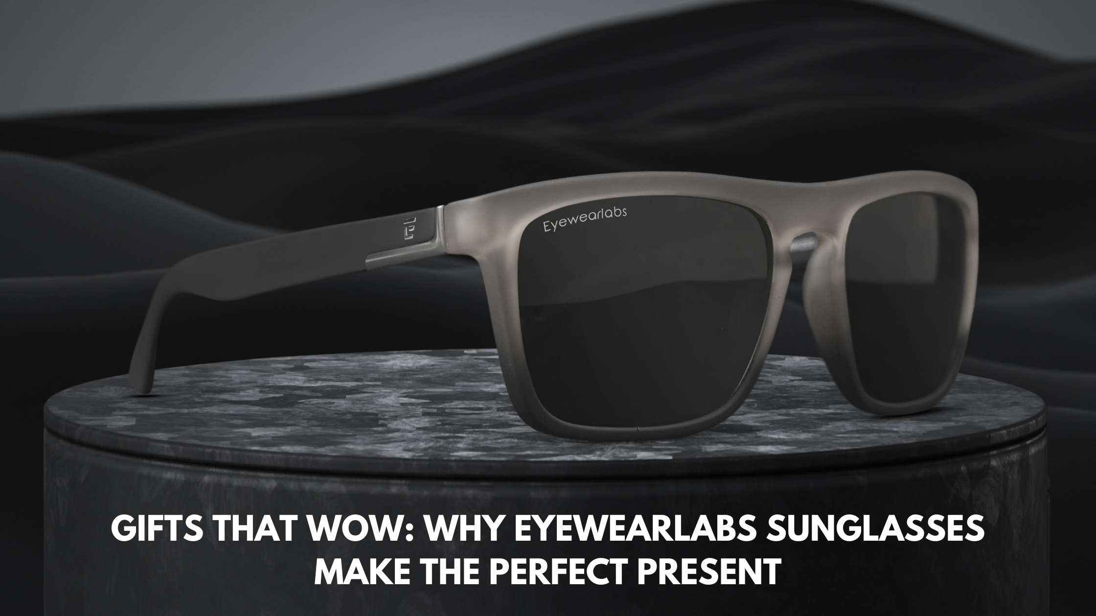 Gifts That Wow: Why Eyewearlabs Sunglasses Make the Perfect Present