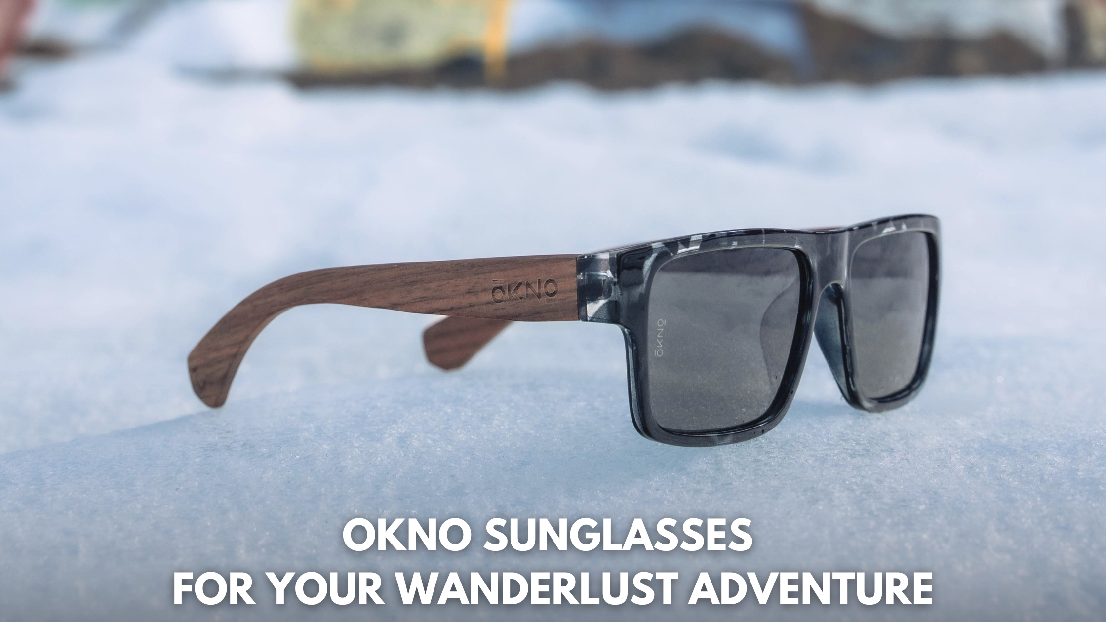 OKNO Sunglasses for Your Wanderlust Adventures