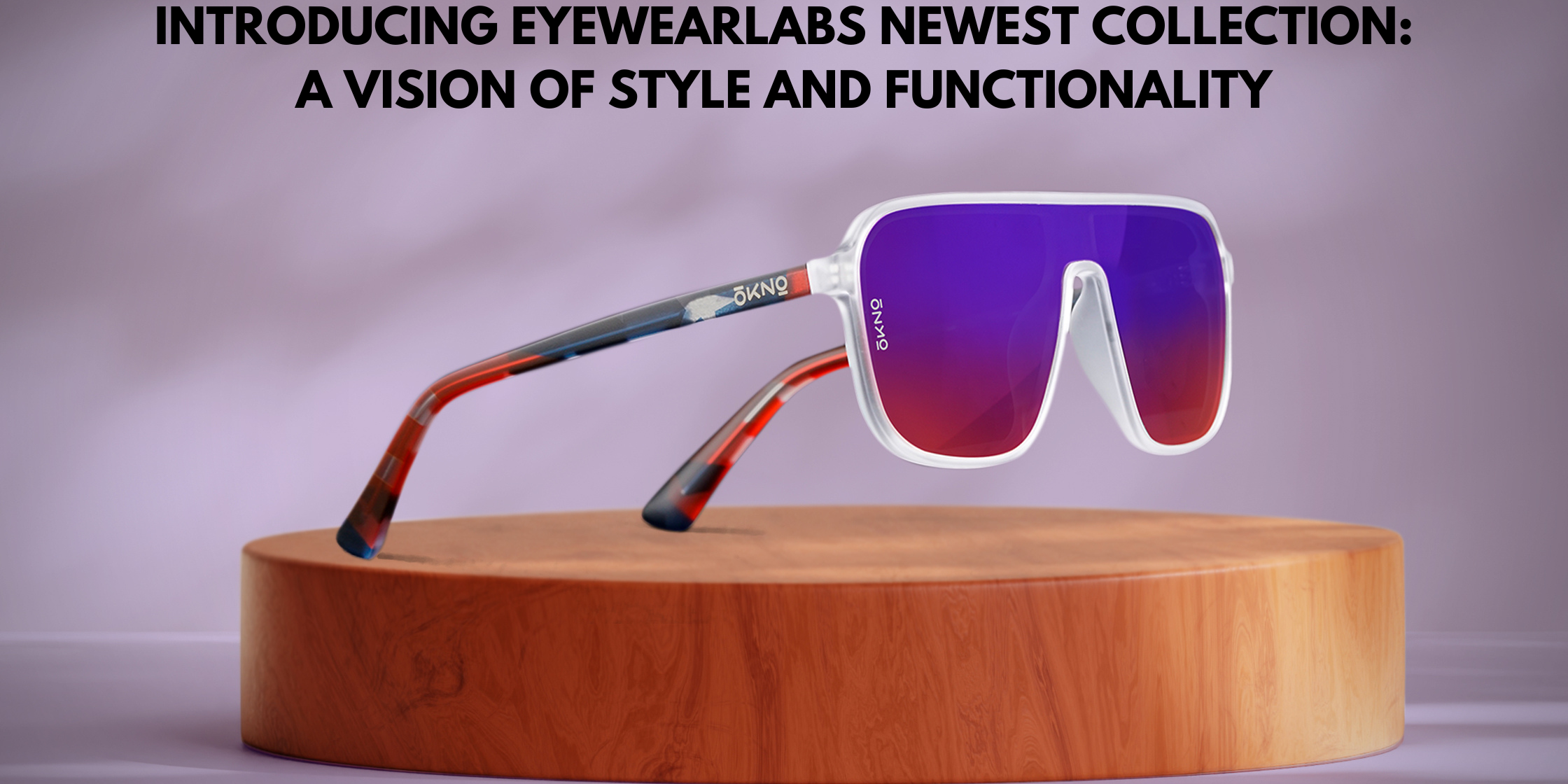 Introducing EyewearLabs Newest Collection: A Vision of Style and Functionality