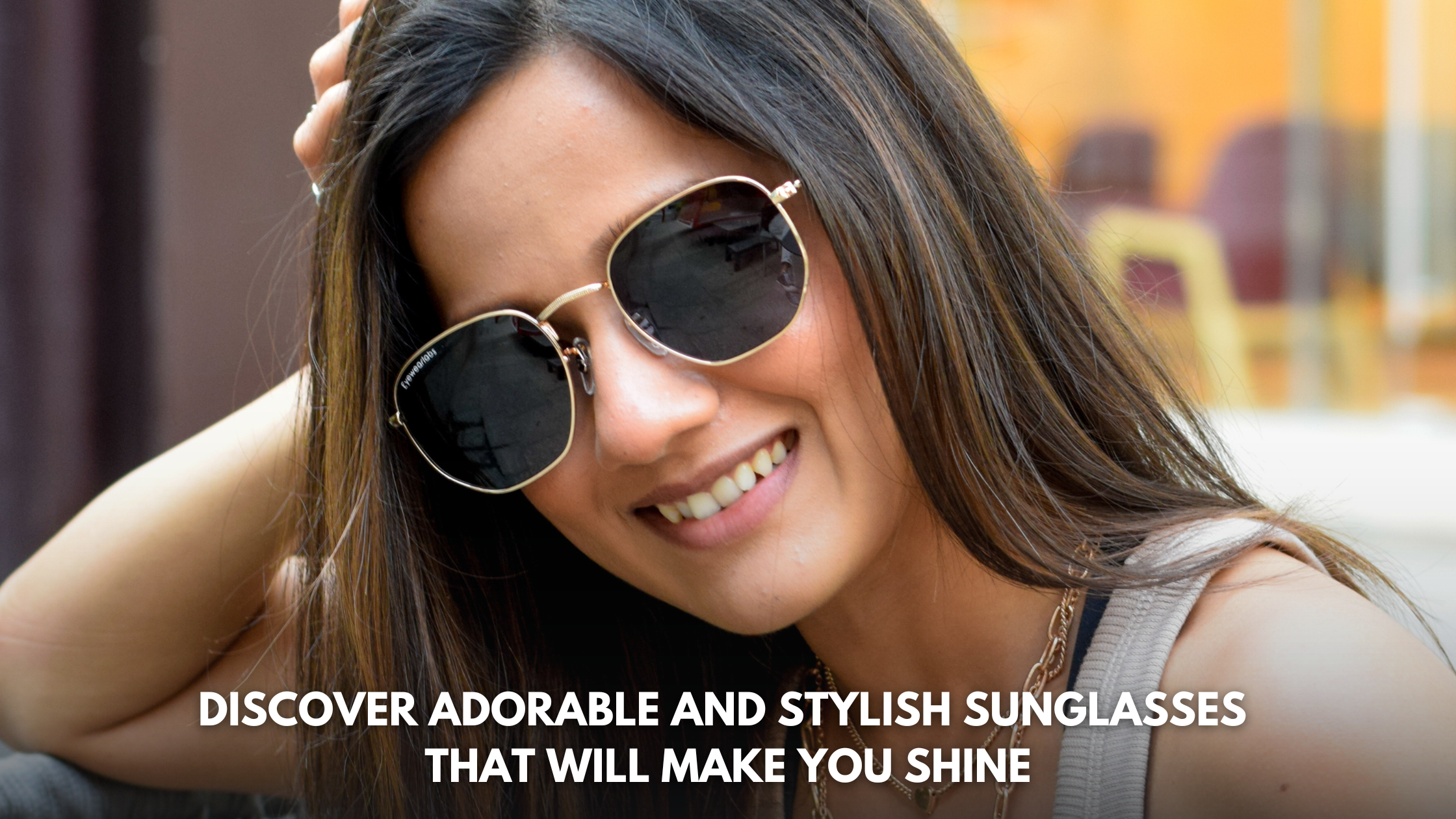 Discover Adorable And Stylish Sunglasses That Will Make You Shine