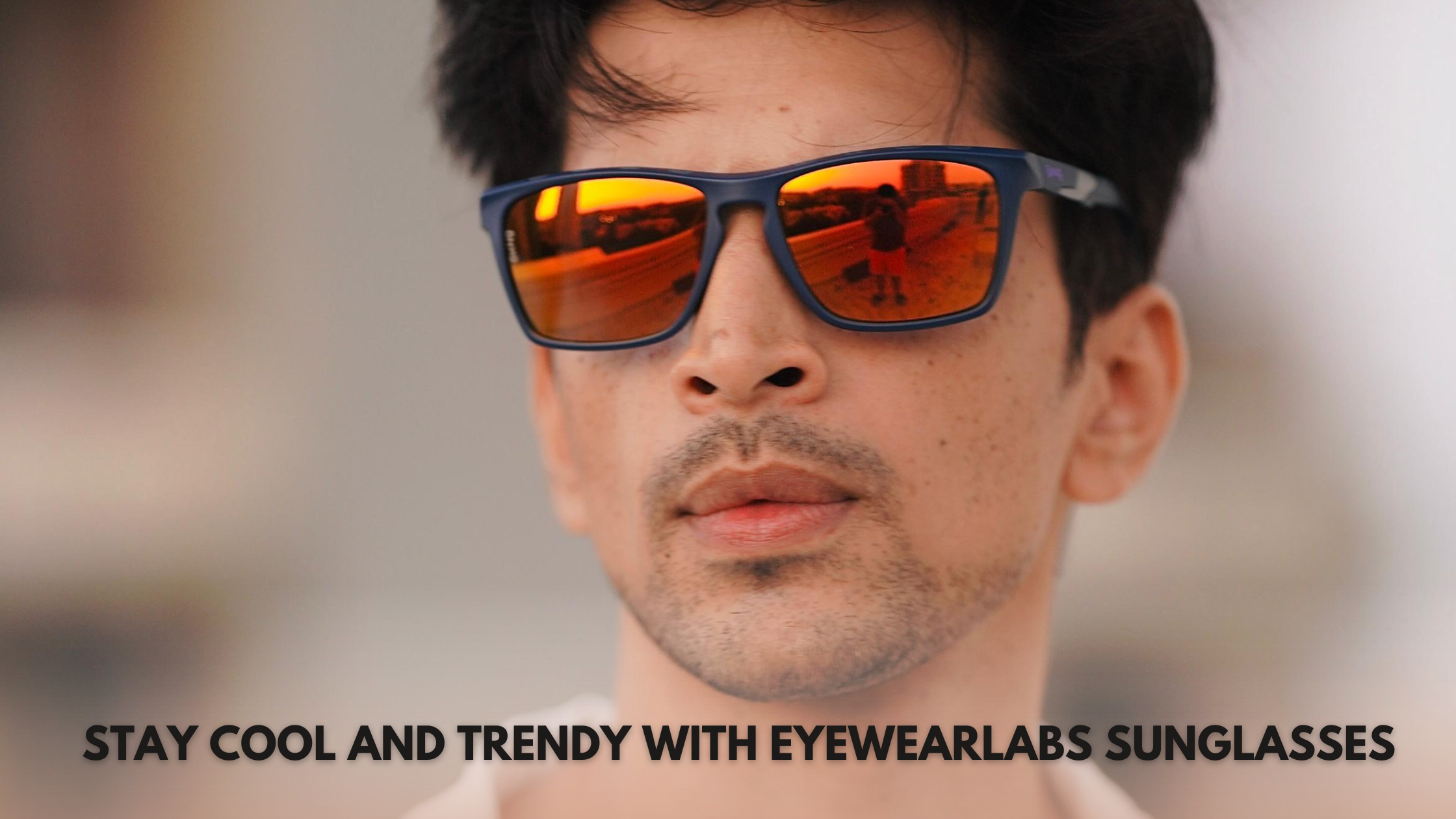 Stay Cool and Trendy with Eyewearlabs Sunglasses