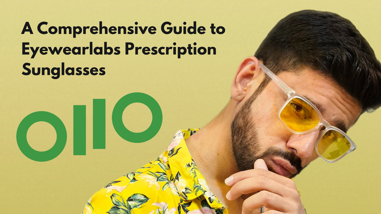 A Comprehensive Guide to Eyewearlabs Prescription Sunglasses