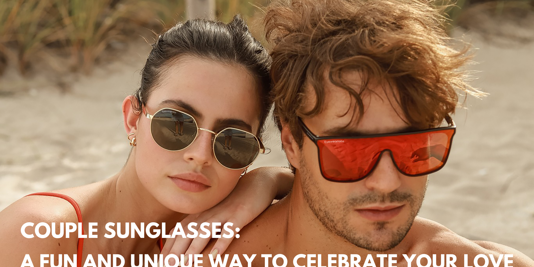 Couple Sunglasses: A Fun and Unique Way to Celebrate Your Love