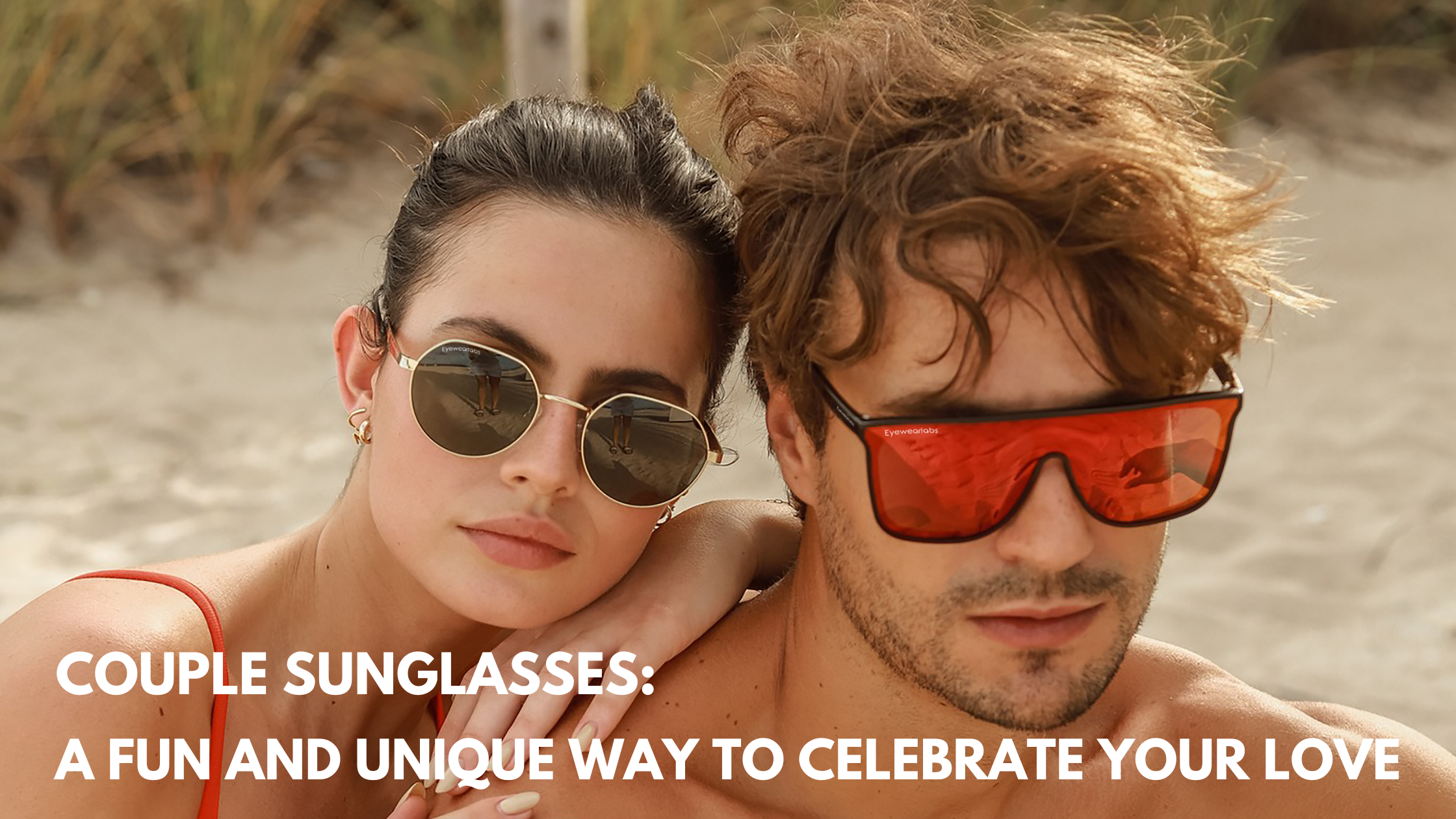 Couple Sunglasses: A Fun and Unique Way to Celebrate Your Love