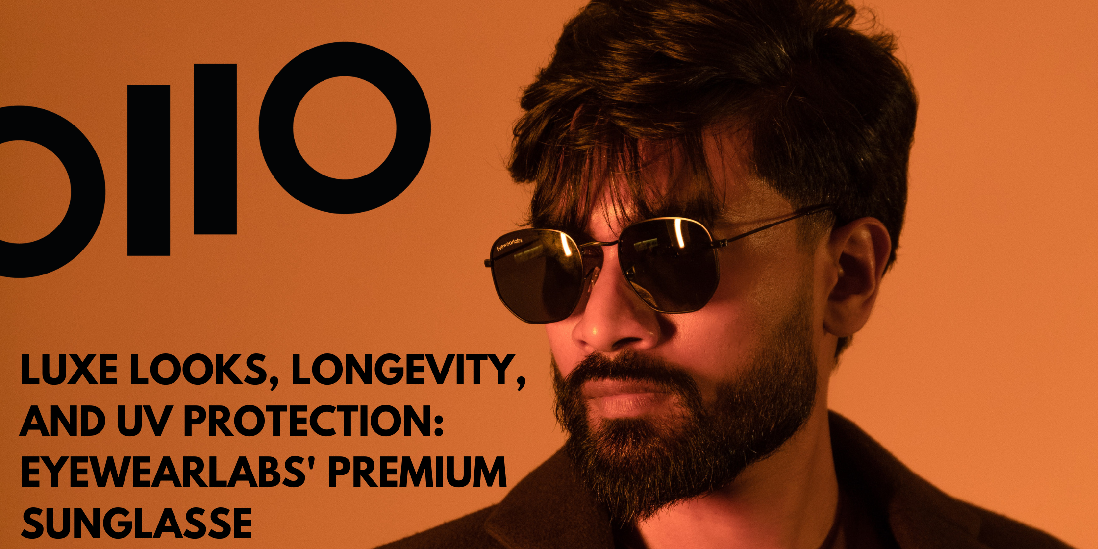 Luxe Looks, Longevity, and UV Protection: Eyewearlabs Premium Sunglasses