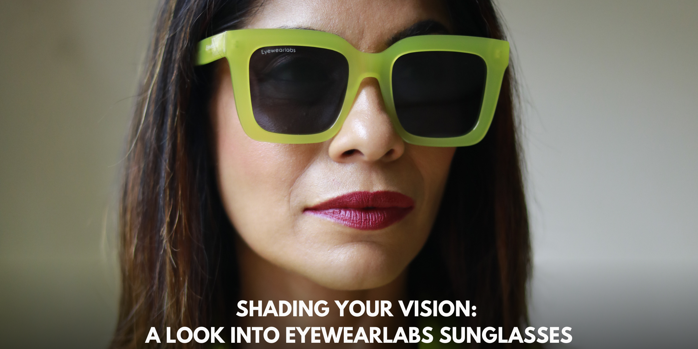 Shading Your Vision: A Look into Eyewearlabs Sunglasses