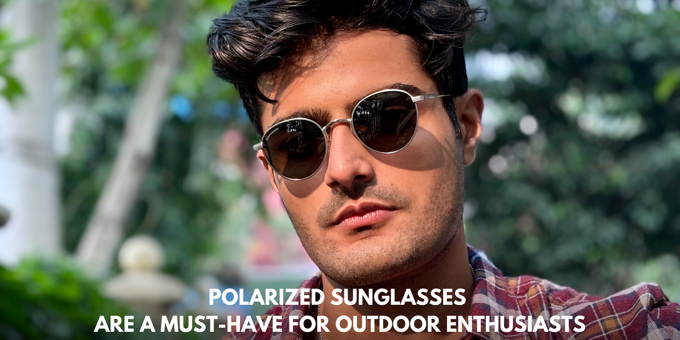 Polarized Sunglasses Are a Must-Have for Outdoor Enthusiasts