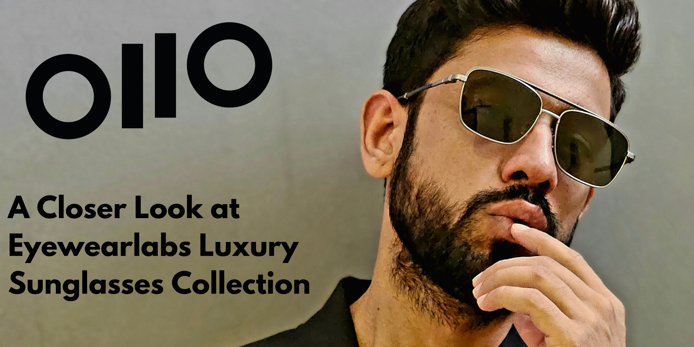A Closer Look at EyewearLabs Luxury Sunglasses Collection