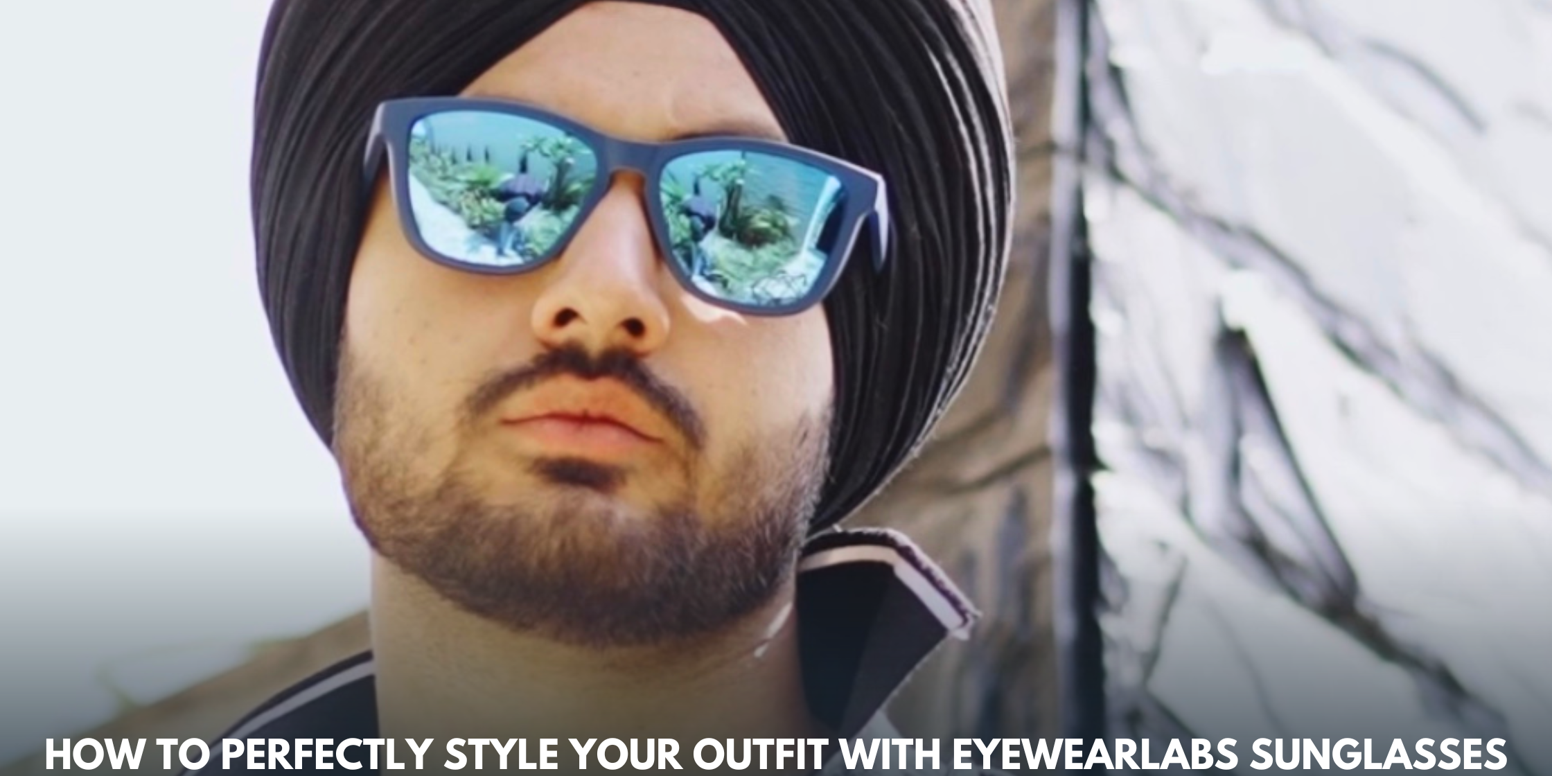 How to Perfectly Style Your Outfit with Eyewearlabs Sunglasses
