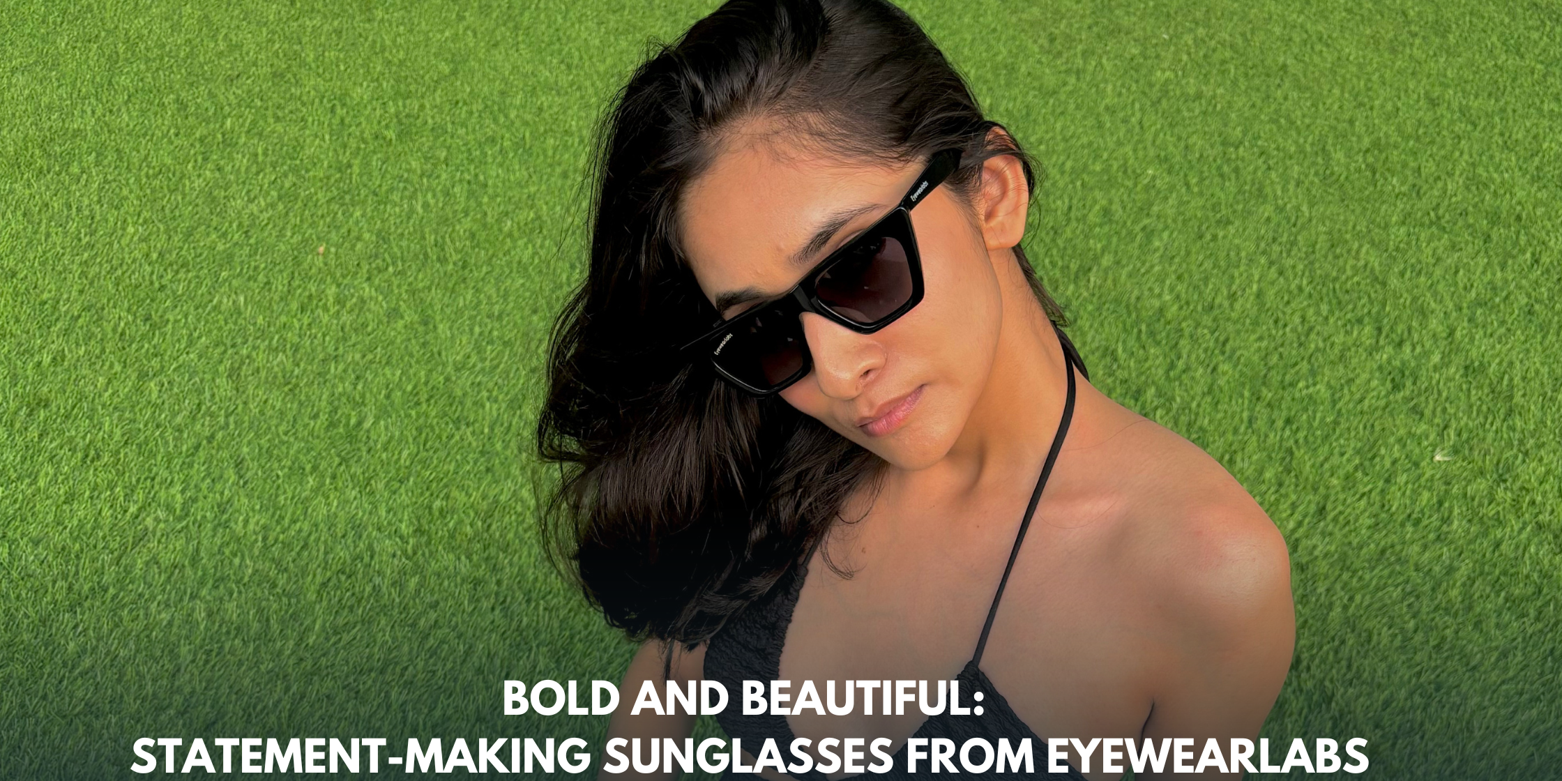 Bold and Beautiful: Statement-Making Sunglasses from Eyewearlabs