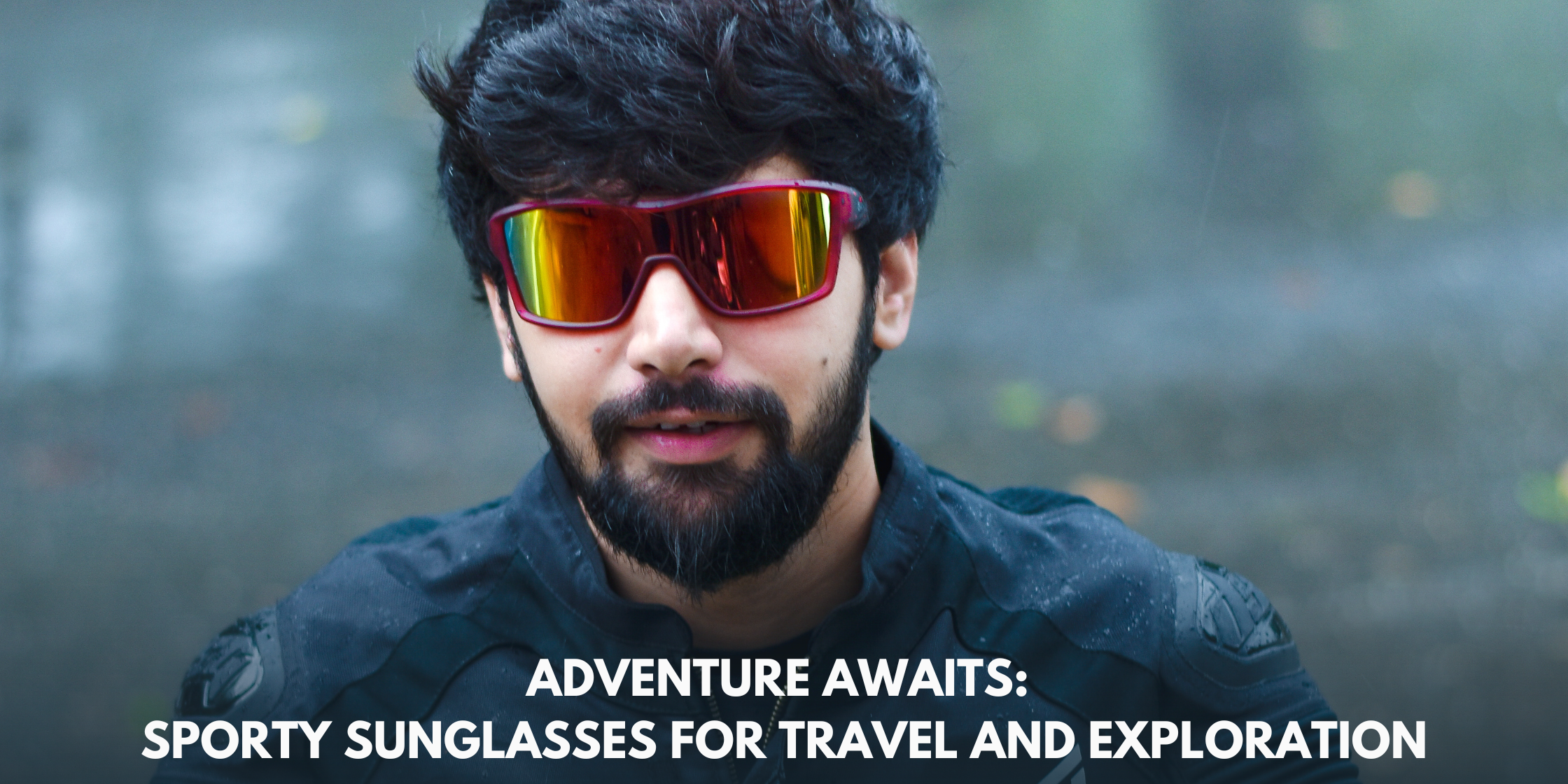 Adventure Awaits: Sporty Sunglasses for Travel and Exploration