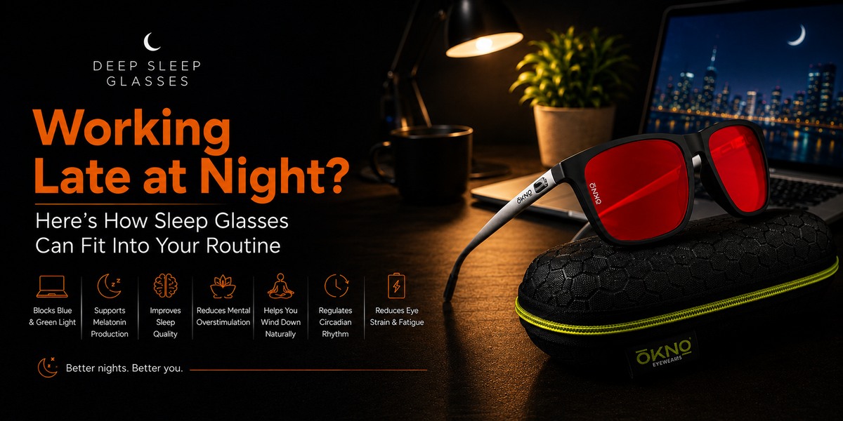 Working Late at Night? Here’s How Sleep Glasses Can Fit Into Your Routine