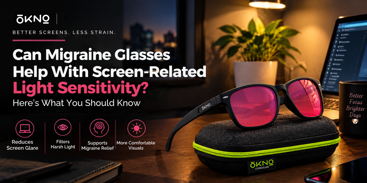 Can Migraine Glasses Help With Screen-Related Light Sensitivity? Here's what you should know