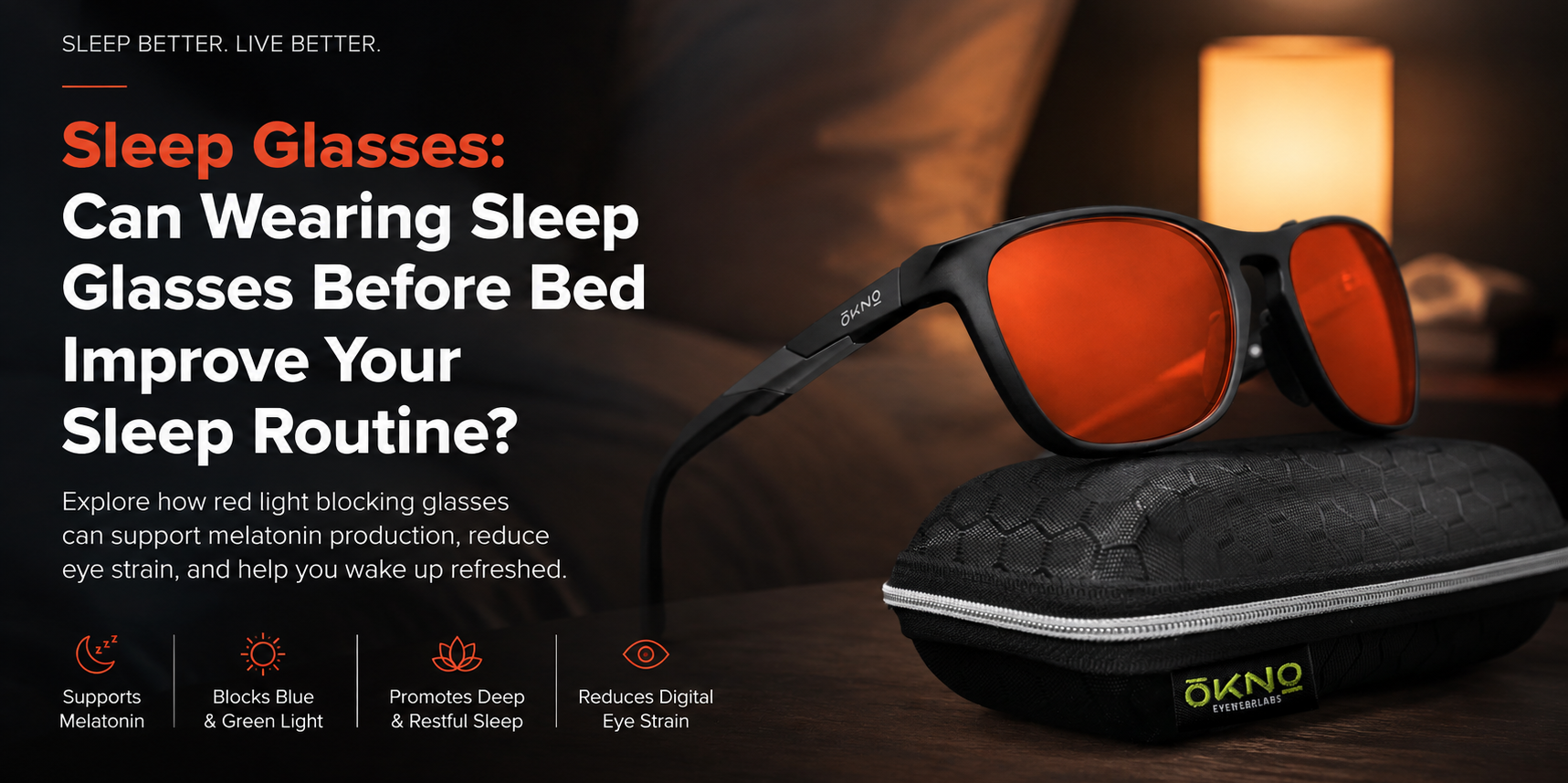 Can Wearing Sleep Glasses Before Bed Improve Your Sleep Routine?
