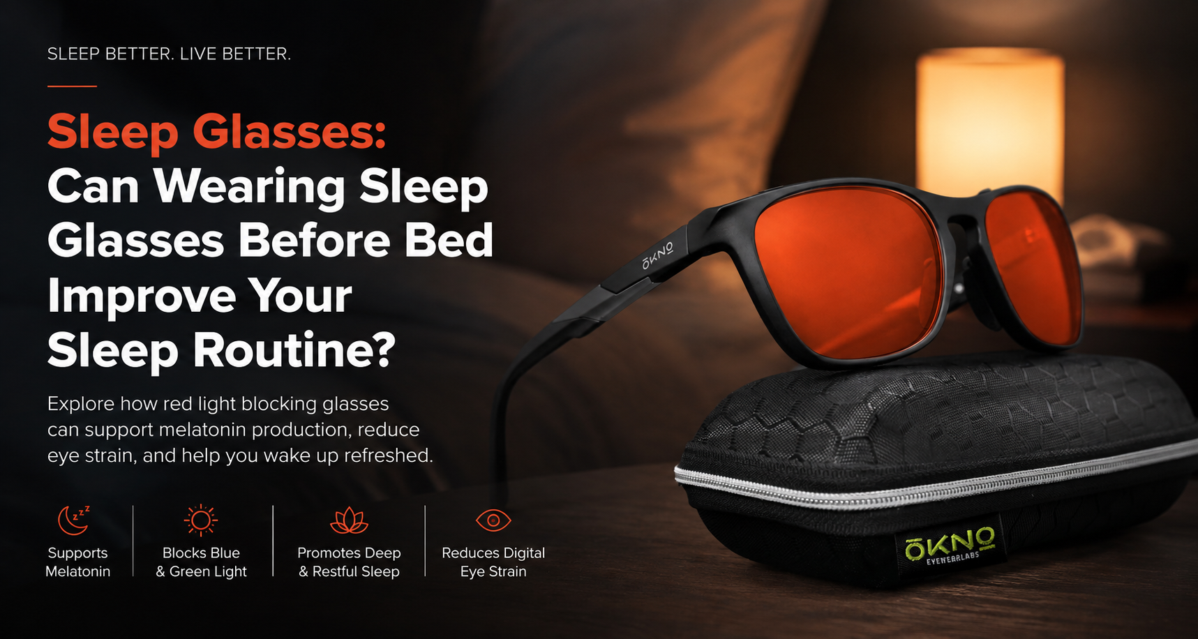 Can Wearing Sleep Glasses Before Bed Improve Your Sleep Routine?