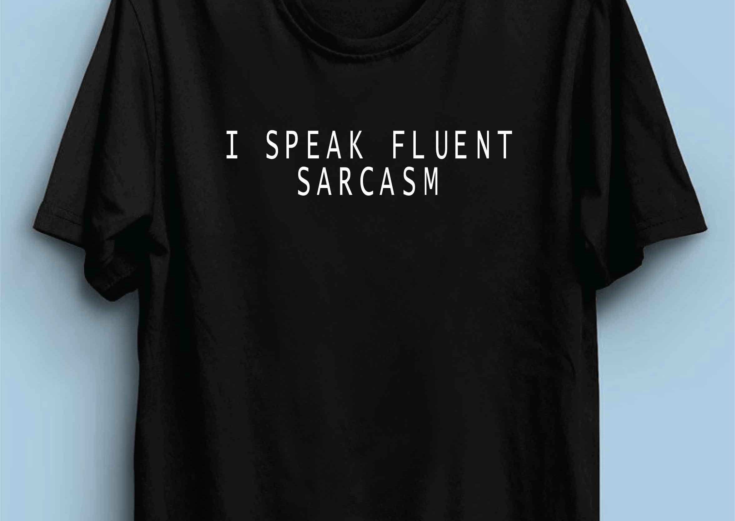 I Speak Fluent Sarcasm Reactr Tshirts For Men - Eyewearlabs