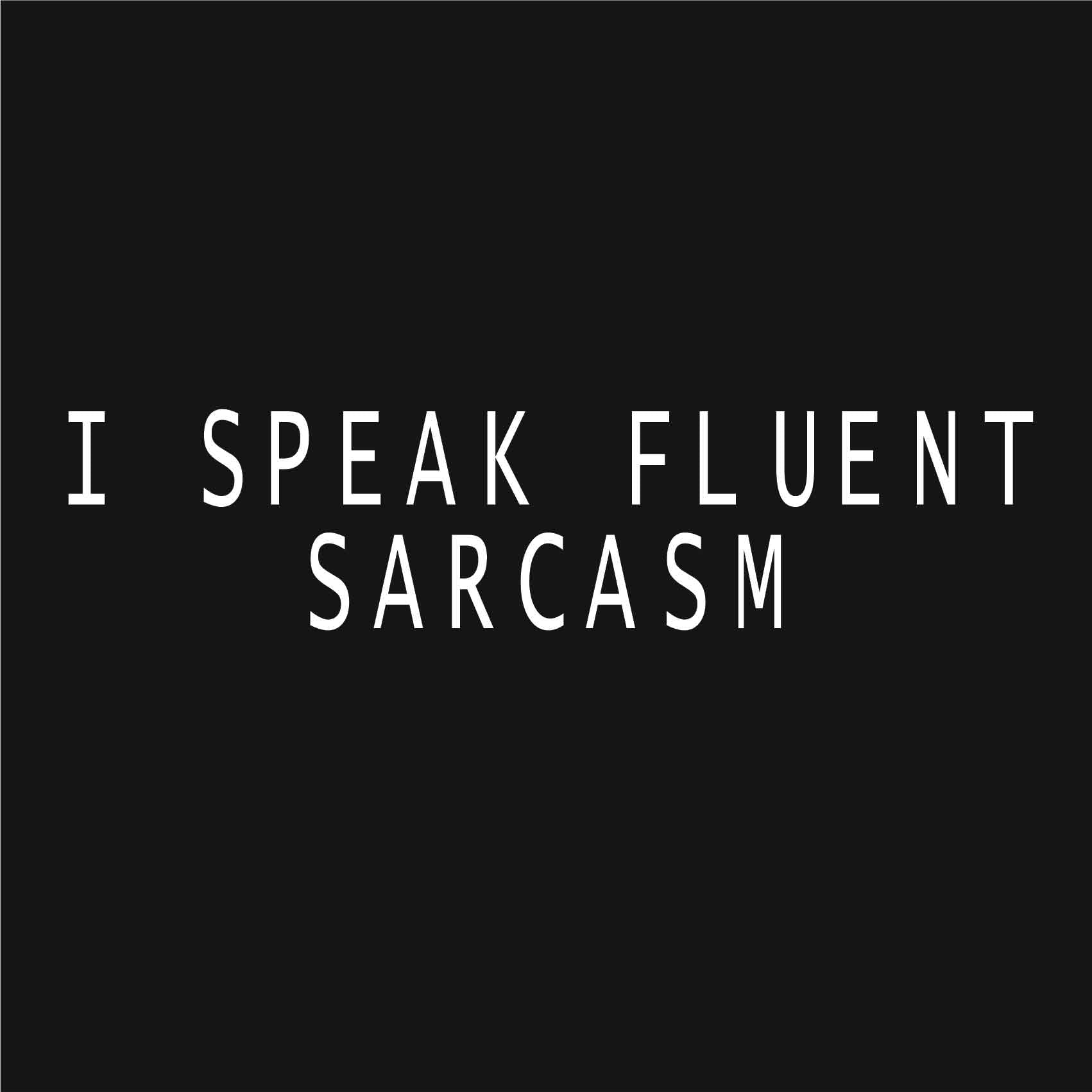 I Speak Fluent Sarcasm Reactr Tshirts For Men - Eyewearlabs