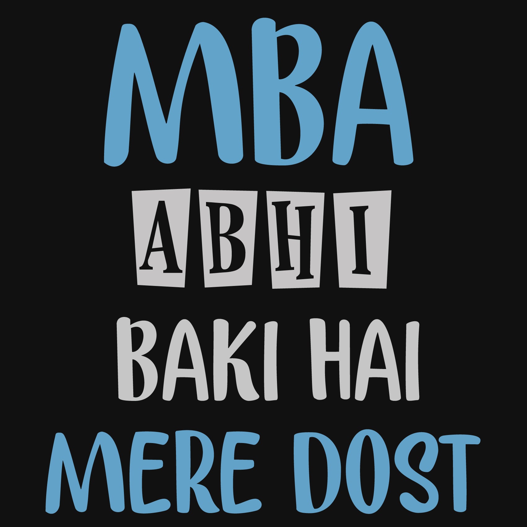 MBA Abhi Baki Hai Mere Dost Reactr Clotihing For Men - Eyewearlabs