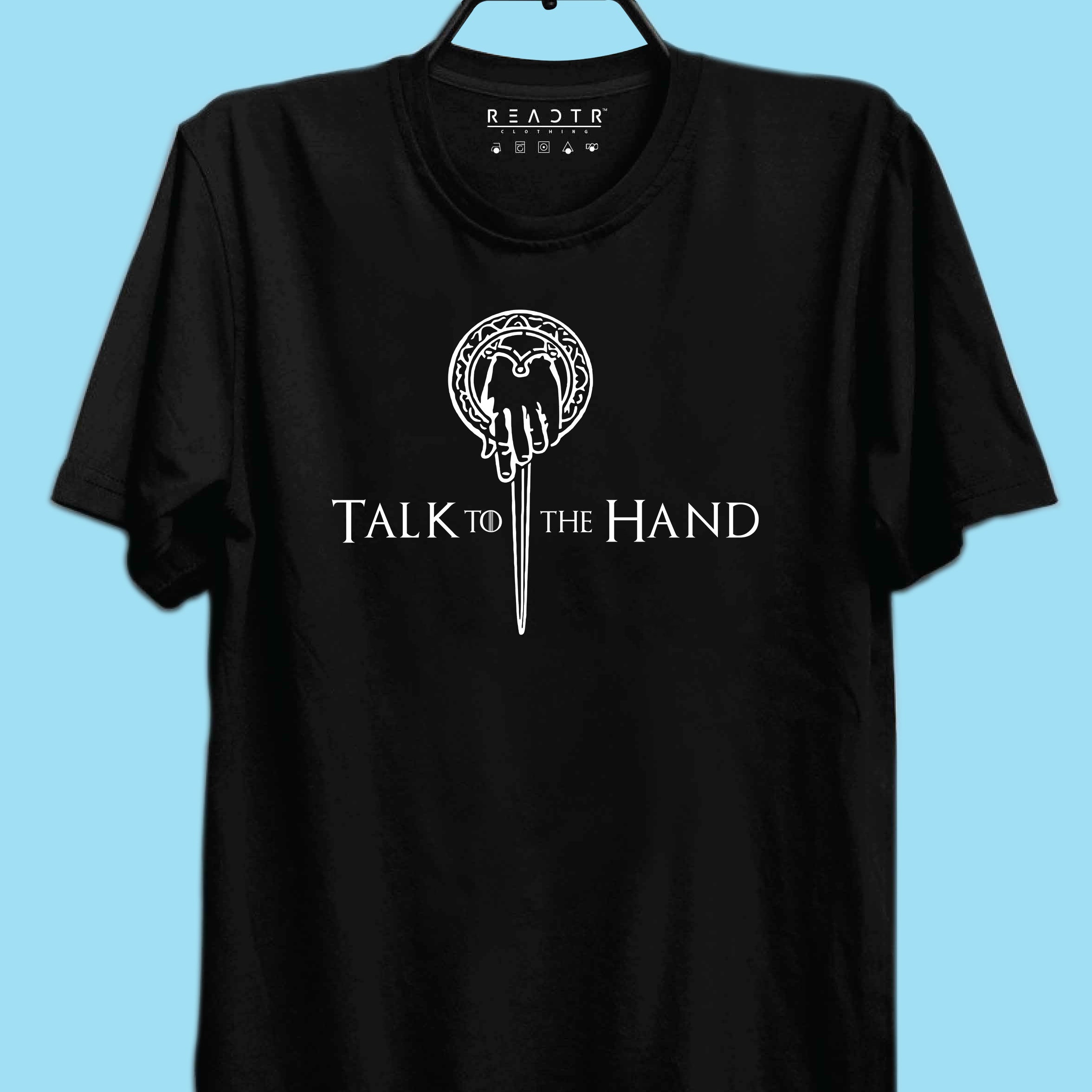 Talk To The Hand GOT Reactr Tshirts For Men - Eyewearlabs