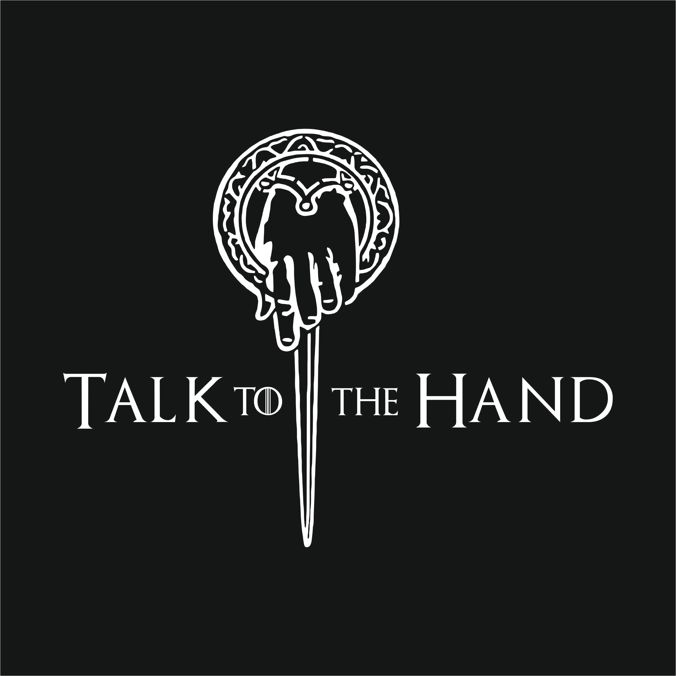 Talk To The Hand GOT Reactr Tshirts For Men - Eyewearlabs