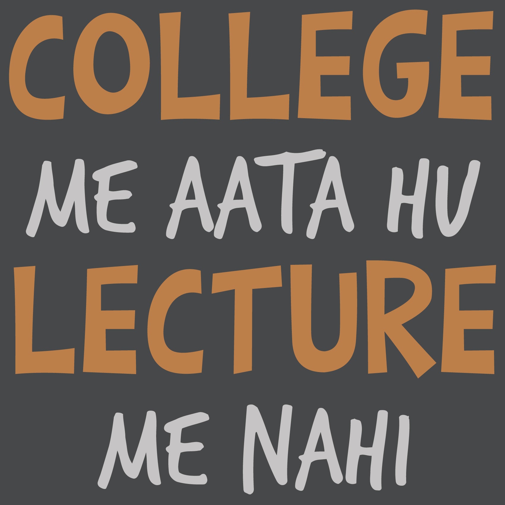 College Me Aata Hu Lecture Me Nahi Reactr Tshirts For Men - Eyewearlabs