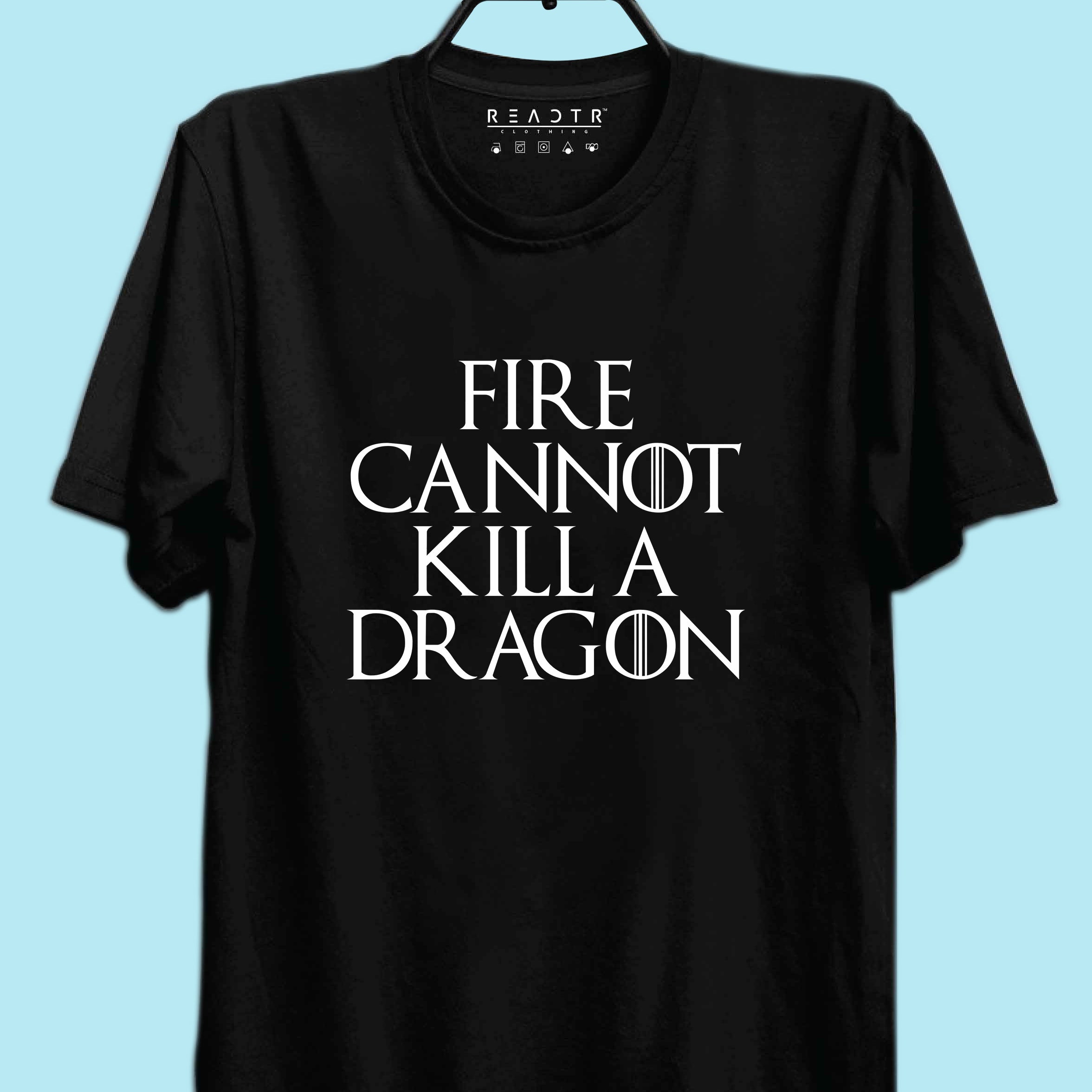 Fire Cannot Kill A Dragon GOT Reactr Tshirts For Men - Eyewearlabs